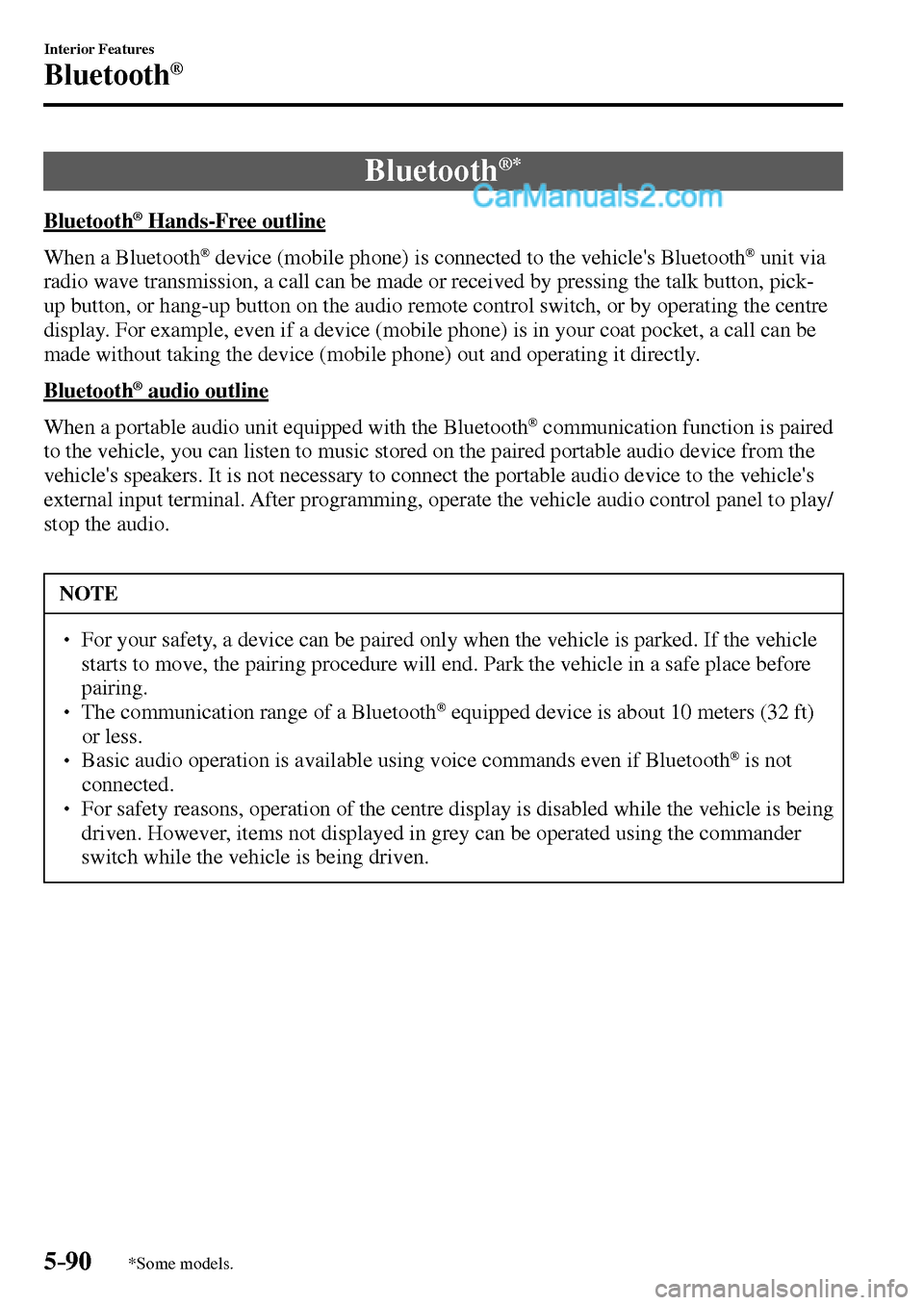 MAZDA MODEL MX-5 2017 Owners Manual - RHD (UK, Australia) (in English) 5–90
Interior Features
Bluetooth®
*Some models.
Bluetooth ®*
Bluetooth ® Hands-Free outline
When a Bluetooth
® device (mobile phone) is connected to the vehicles Blue MAZDA MODEL MX-5 2017 Owners Manual - RHD (UK, Australia) (in English) 5–90
Interior Features
Bluetooth®
*Some models.
Bluetooth ®*
Bluetooth ® Hands-Free outline
When a Bluetooth
® device (mobile phone) is connected to the vehicles Blue