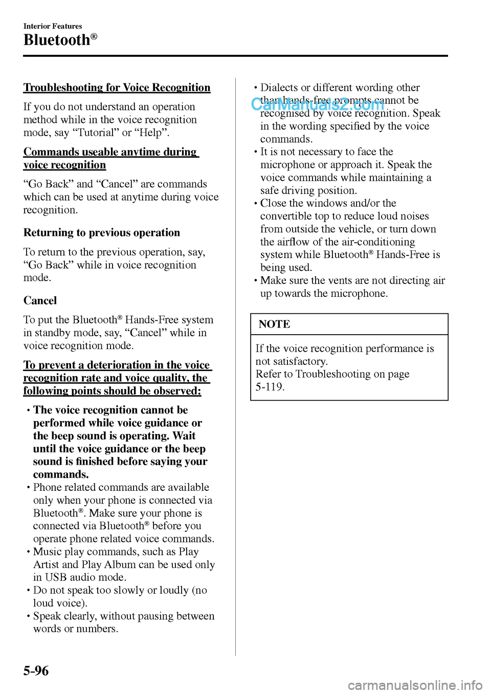 MAZDA MODEL MX-5 2017 Owners Manual - RHD (UK, Australia) (in English) 5–96
Interior Features
Bluetooth®
Troubleshooting for Voice Recognition
If you do not understand an operation
method while in the voice recognition
mode, say “Tutorial” or “Help” MAZDA MODEL MX-5 2017 Owners Manual - RHD (UK, Australia) (in English) 5–96
Interior Features
Bluetooth®
Troubleshooting for Voice Recognition
If you do not understand an operation
method while in the voice recognition
mode, say “Tutorial” or “Help”