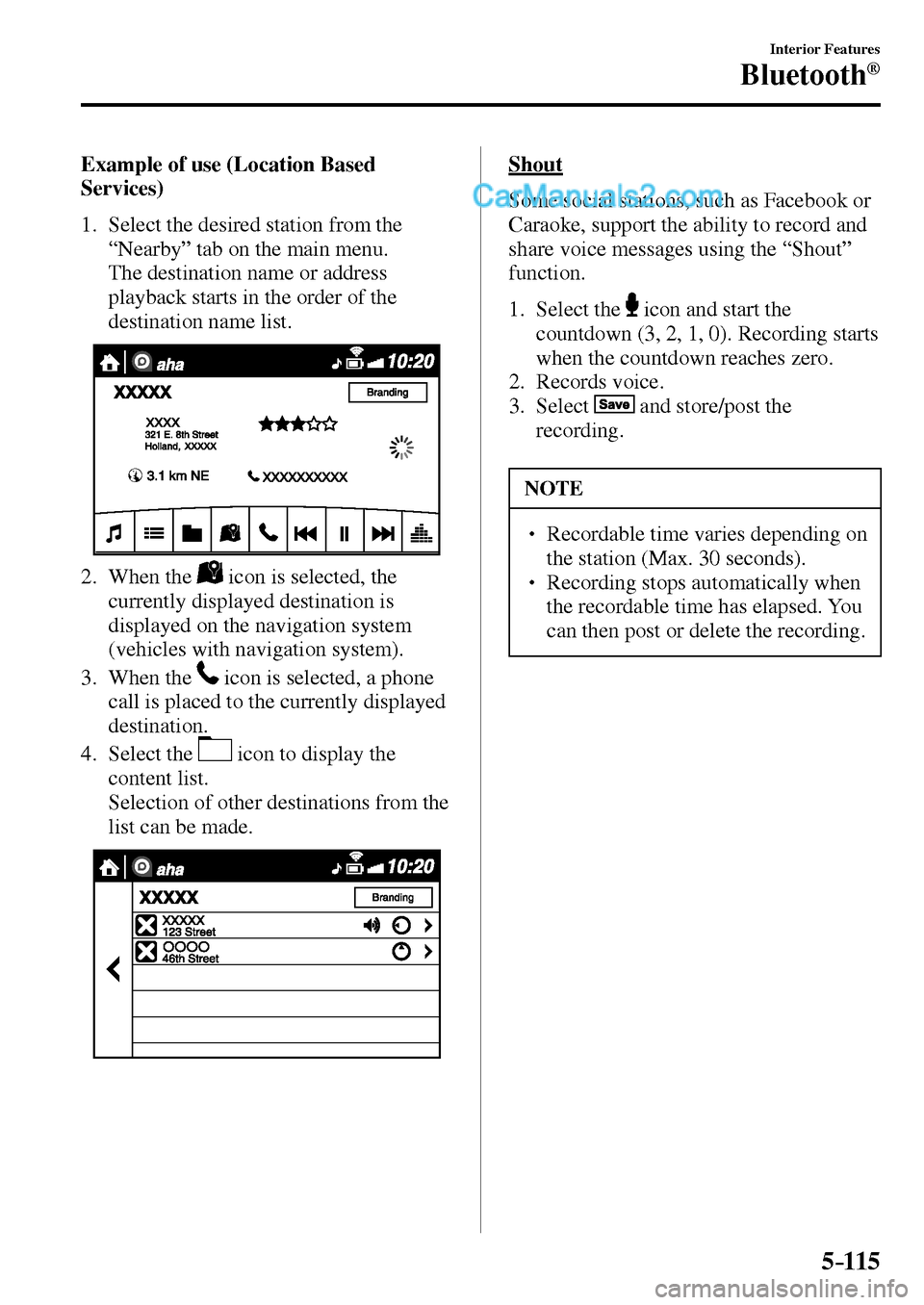 MAZDA MODEL MX-5 2017  Owners Manual - RHD (UK, Australia) (in English) 5–115
Interior Features
Bluetooth®
    Example  of  use  (Location  Based 
Services)
     1.   Select  the  desired  station  from  the 
“Nearby” tab on the main menu.
    The destination name 