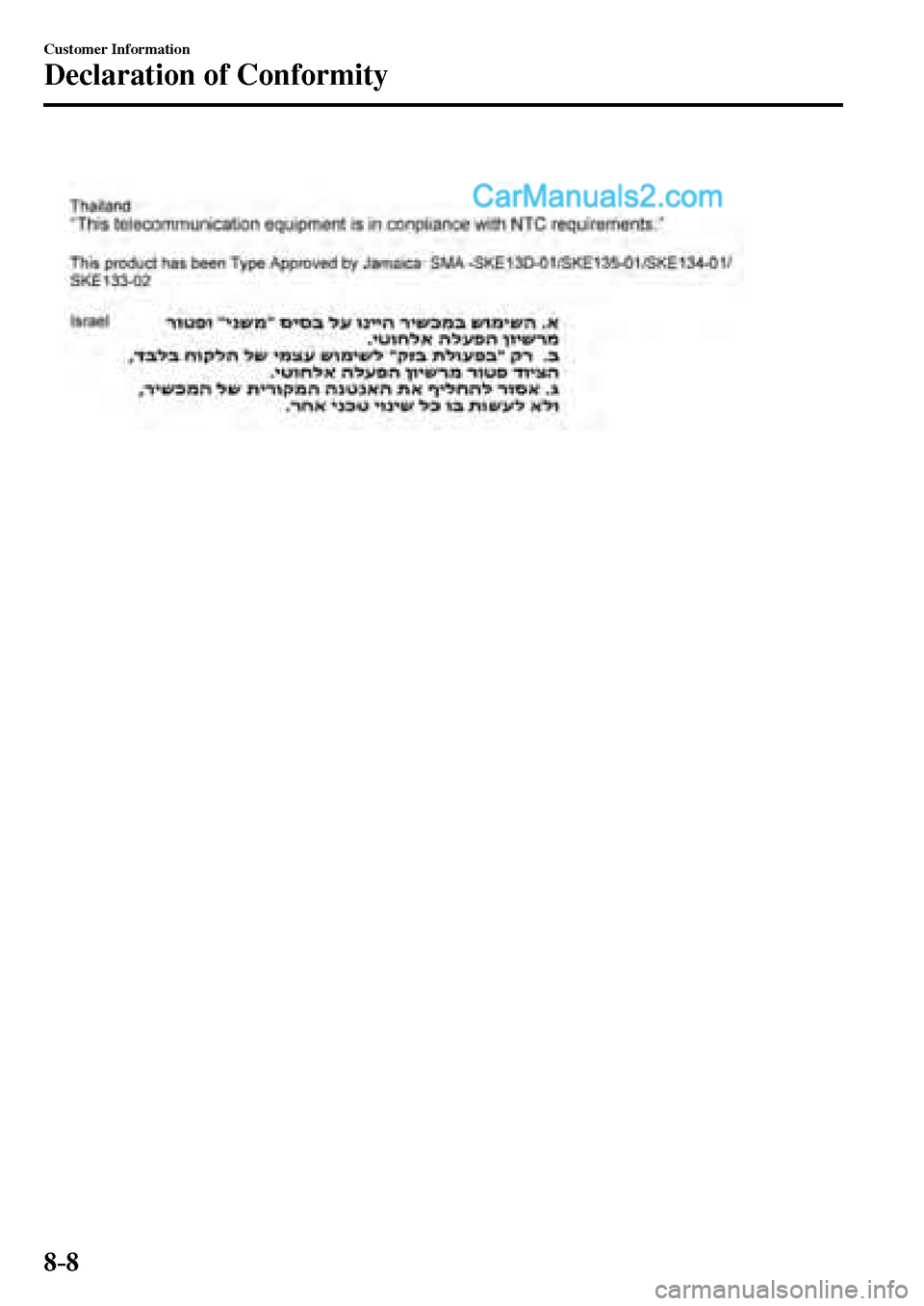 MAZDA MODEL MX-5 2017  Owners Manual - RHD (UK, Australia) (in English) 8–8
Customer Information
Declaration of Conformity
�/�:���A��(�.��������,�A��F�K�V�K�Q�P���K�P�F�D�������������������������  