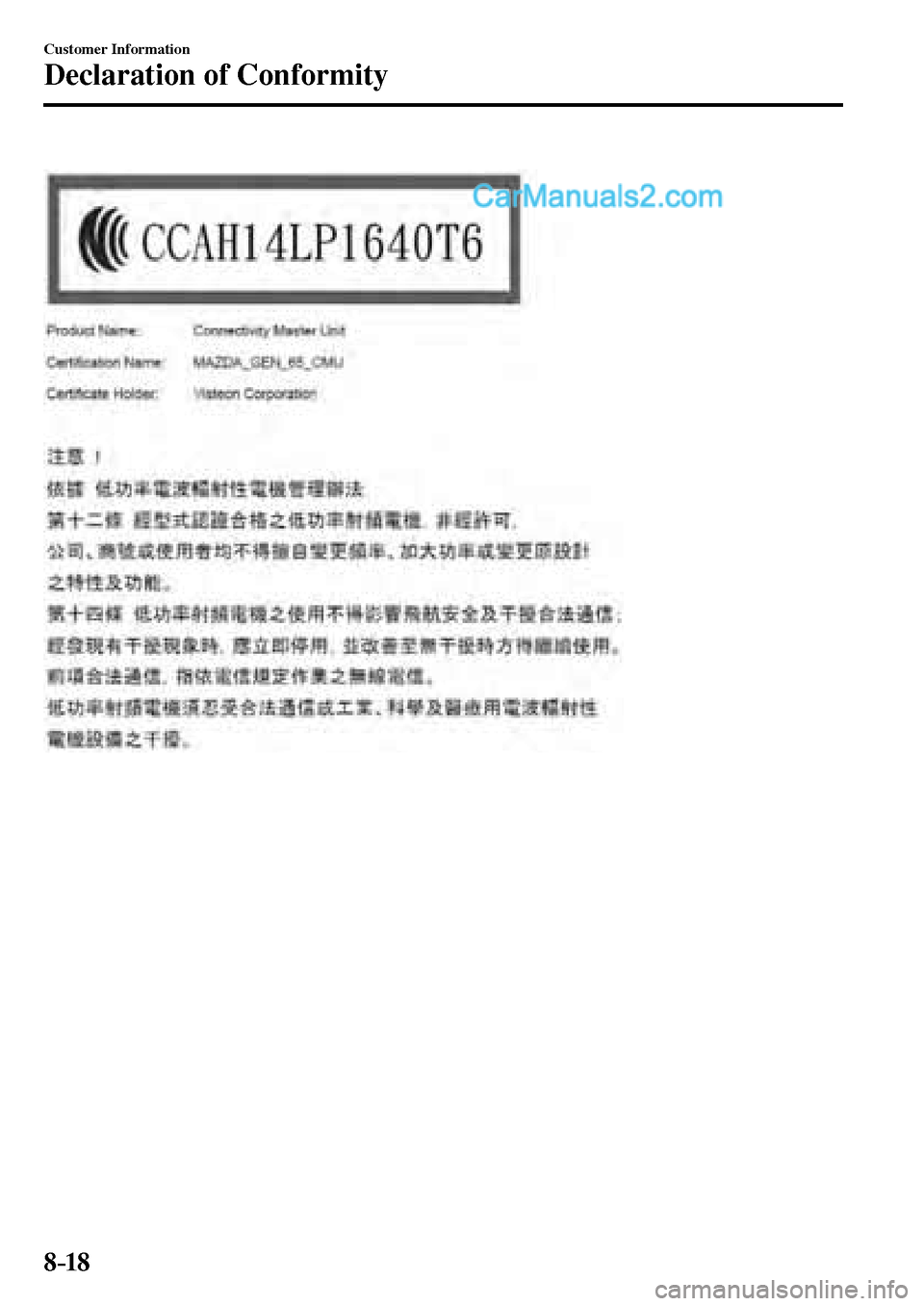 MAZDA MODEL MX-5 2017  Owners Manual - RHD (UK, Australia) (in English) 8–18
Customer Information
Declaration of Conformity
�/�:���A��(�.��������,�A��F�K�V�K�Q�P���K�P�F�D��������������������������  