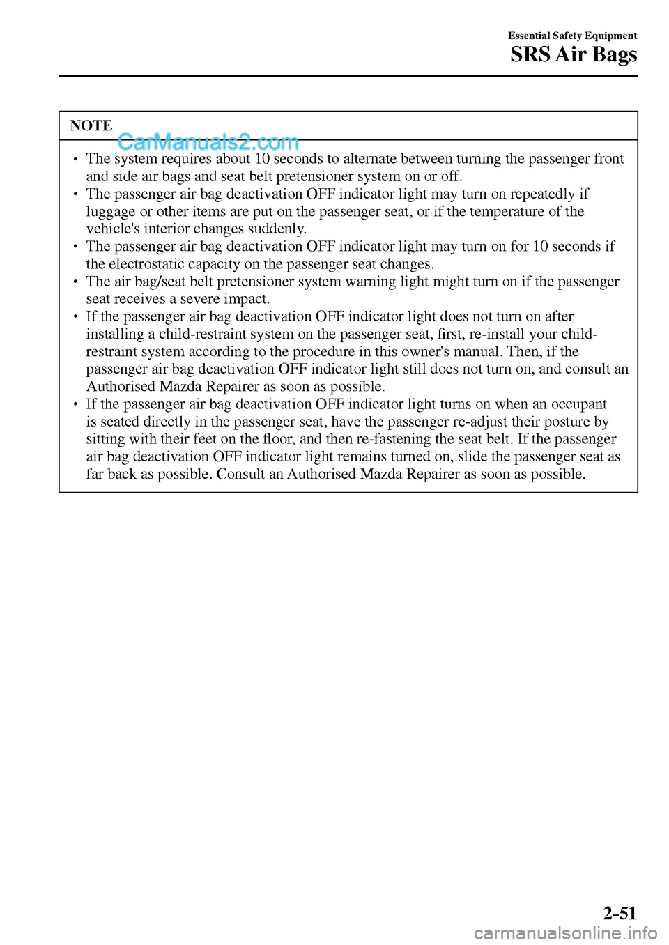 MAZDA MODEL MX-5 2017   - RHD (UK, Australia) (in English) Manual PDF 2–51
Essential Safety Equipment
SRS Air  Bags
 NOTE
� � ��  The system requires about 10 seconds to alternate between turning the passenger front 
and side air bags and seat belt pretensioner sys