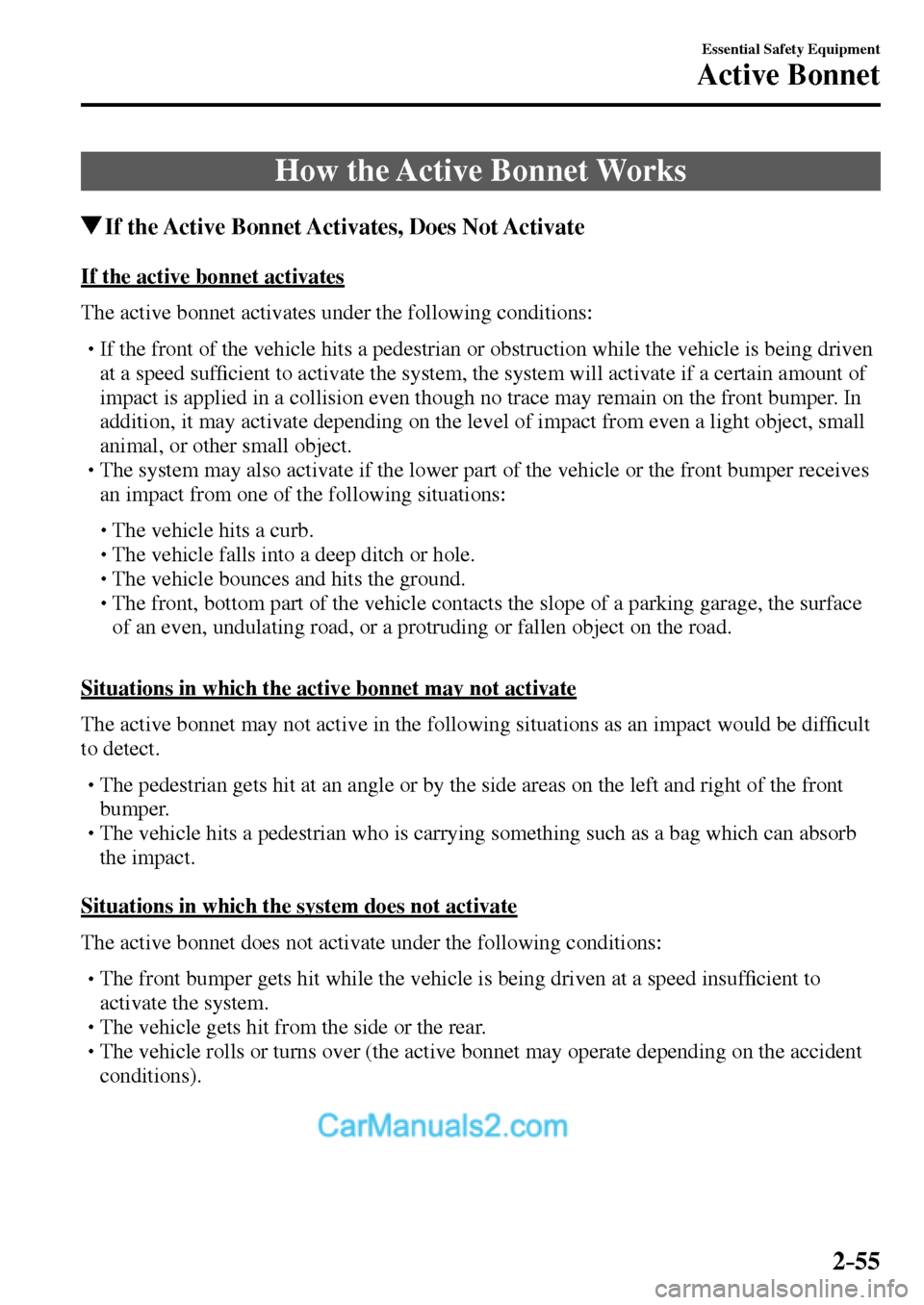 MAZDA MODEL MX-5 2017   - RHD (UK, Australia) (in English) Manual PDF 2–55
Essential Safety Equipment
Active Bonnet
 How the Active Bonnet Works
 If the Active Bonnet Activates, Does Not Activate
    If  the  active  bonnet  activates
    The active bonnet activates u