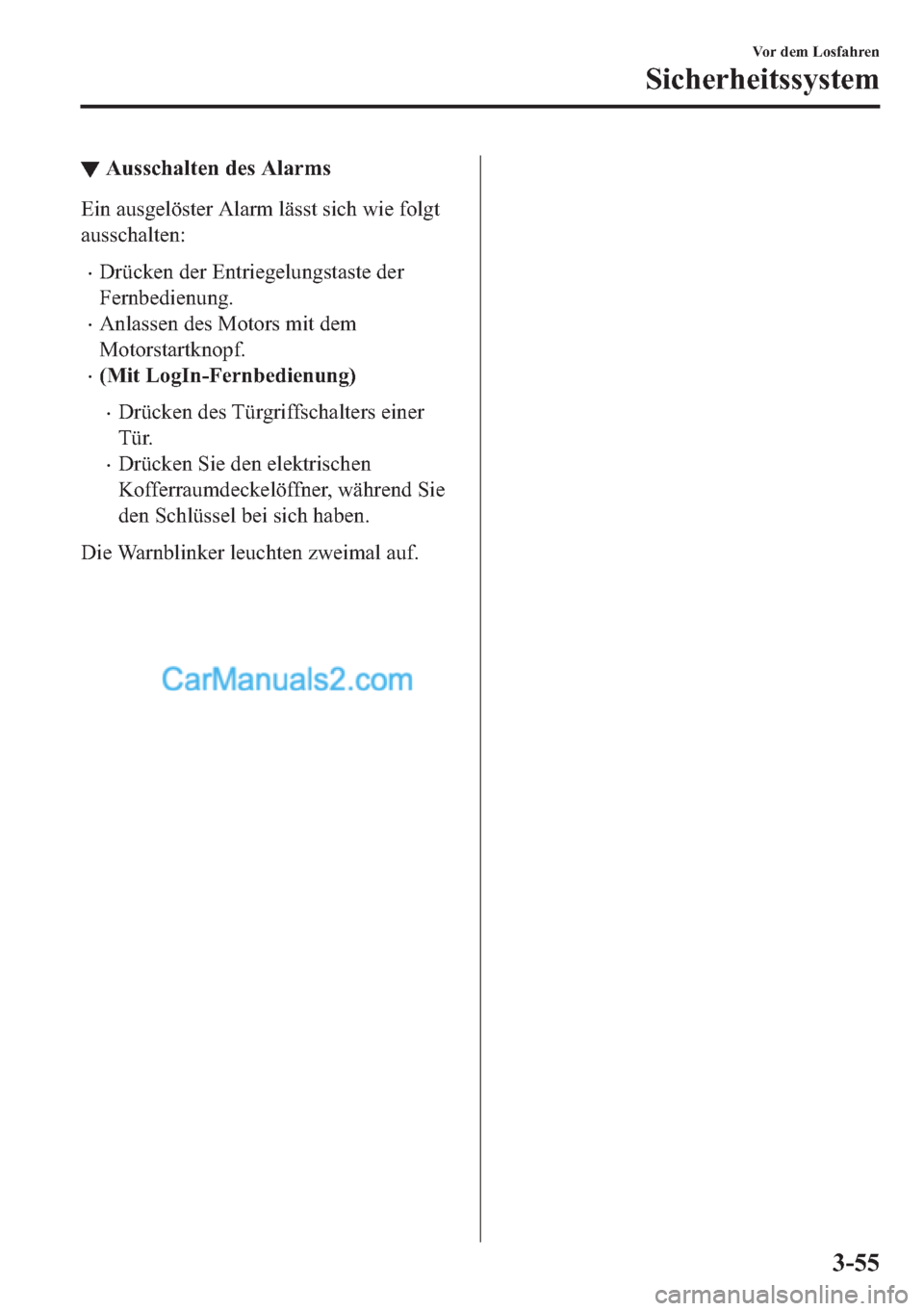 MAZDA MODEL MX-5 2017  Betriebsanleitung (in German) ▼�$�X�V�V�F�K�D�O�W�H�Q��G�H�V��$�O�D�U�P�V
�(�L�Q��D�X�V�J�H�O�|�V�W�H�U��$�O�D�U�P��O�l�V�V�W��V�L�F�K��Z�L�H��I�R�O�J�W
�D�X�V�V�F�K�D�O�W�H�Q�
•��U�