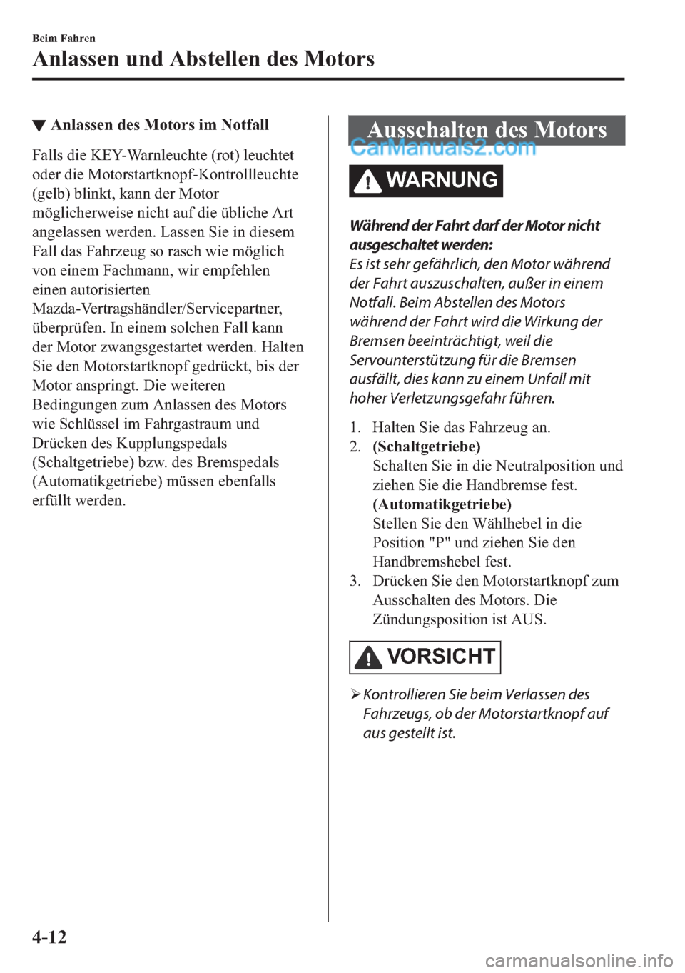 MAZDA MODEL MX-5 2017  Betriebsanleitung (in German) ▼�$�Q�O�D�V�V�H�Q��G�H�V��0�R�W�R�U�V��L�P��1�R�W�I�D�O�O
�)�D�O�O�V��G�L�H��.�(�<��:�D�U�Q�O�H�X�F�K�W�H���U�R�W���O�H�X�F�K�W�H�W
�R�G�H�U��G�L�H��0�R�W�R�U�V�W�D�U�W�N�Q�R�S�I��.�R�