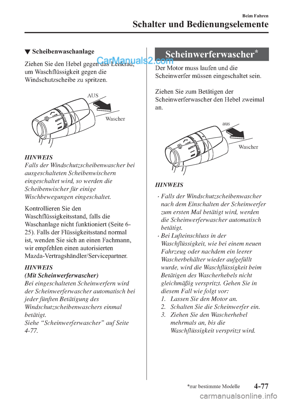 MAZDA MODEL MX-5 2017  Betriebsanleitung (in German) ▼�6�F�K�H�L�E�H�Q�Z�D�V�F�K�D�Q�O�D�J�H
�=�L�H�K�H�Q��6�L�H��G�H�Q��+�H�E�H�O��J�H�J�H�Q��G�D�V��/�H�Q�N�U�D�G�
�X�P��:�D�V�F�K�I�O�