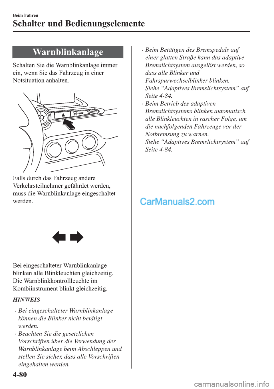MAZDA MODEL MX-5 2017  Betriebsanleitung (in German) �:�D�U�Q�E�O�L�Q�N�D�Q�O�D�J�H
�6�F�K�D�O�W�H�Q��6�L�H��G�L�H��:�D�U�Q�E�O�L�Q�N�D�Q�O�D�J�H��L�P�P�H�U
�H�L�Q���Z�H�Q�Q��6�L�H��G�D�V��)�D�K�U�]�H�X�J��L�Q��H�L�Q�H�U
�1�R�W�V�L�W�X�D�W�L�