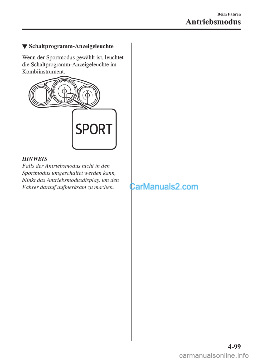 MAZDA MODEL MX-5 2017  Betriebsanleitung (in German) ▼�6�F�K�D�O�W�S�U�R�J�U�D�P�P��$�Q�]�H�L�J�H�O�H�X�F�K�W�H
�:�H�Q�Q��G�H�U��6�S�R�U�W�P�R�G�X�V��J�H�Z�l�K�O�W��L�V�W���O�H�X�F�K�W�H�W
�G�L�H��6�F�K�D�O�W�S�U�R�J�U�D�P�P��$�Q�]�H�L�J�H�O�