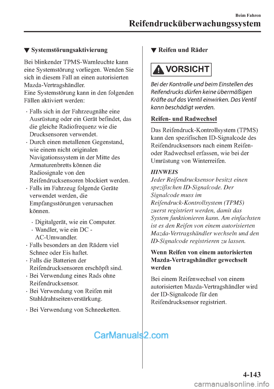 MAZDA MODEL MX-5 2017  Betriebsanleitung (in German) ▼�6�\�V�W�H�P�V�W�|�U�X�Q�J�V�D�N�W�L�Y�L�H�U�X�Q�J
�%�H�L��E�O�L�Q�N�H�Q�G�H�U��7�3�0�6��:�D�U�Q�O�H�X�F�K�W�H��N�D�Q�Q
�H�L�Q�H��6�\�V�W�H�P�V�W�|�U�X�Q�J��Y�R�U�O�L�H�J�H�Q���:�H�Q�G�H�Q�