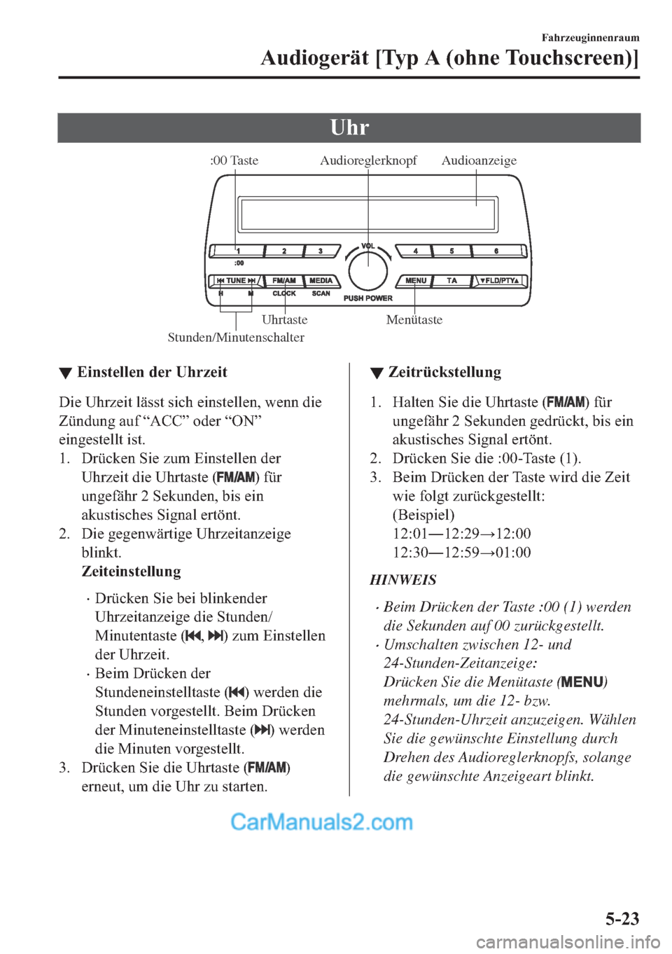 MAZDA MODEL MX-5 2017  Betriebsanleitung (in German) �8�K�U
Audioanzeige Audioreglerknopf
Stunden/Minutenschalter:00 Taste
Menütaste Uhrtaste
▼▼�(�L�Q�V�W�H�O�O�H�Q��G�H�U��8�K�U�]�H�L�W
��L�H��8�K�U�]�H�L�W��O�l�V�V�W��V�L�F�K��H�L�Q�V�W�H�