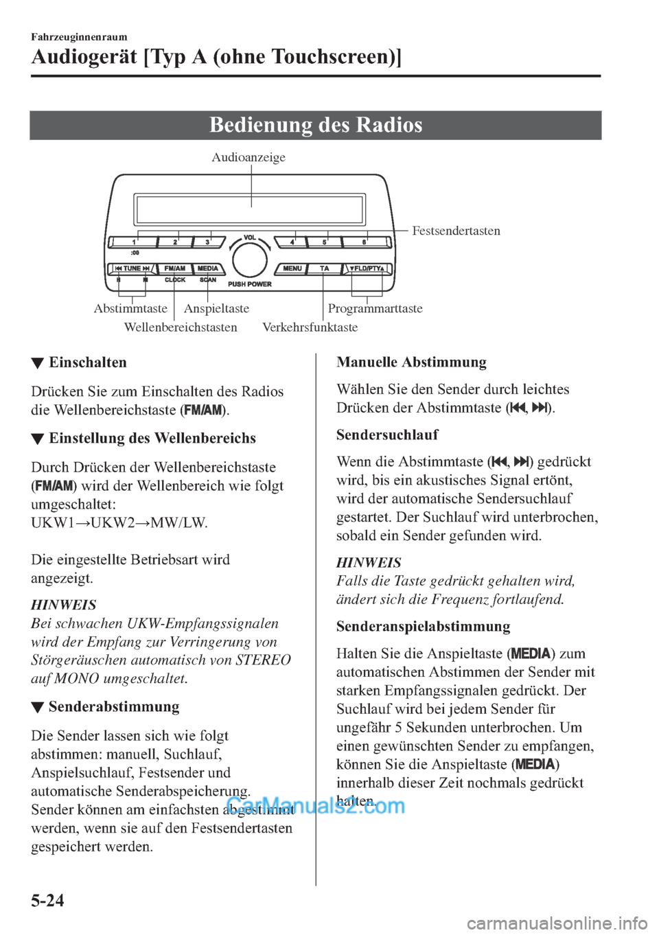 MAZDA MODEL MX-5 2017  Betriebsanleitung (in German) �%�H�G�L�H�Q�X�Q�J��G�H�V��5�D�G�L�R�V
Wellenbereichstasten Verkehrsfunktaste Festsendertasten 
Anspieltaste
Abstimmtaste Programmarttaste Audioanzeige 
▼▼�(�L�Q�V�F�K�D�O�W�H�Q
��U�
