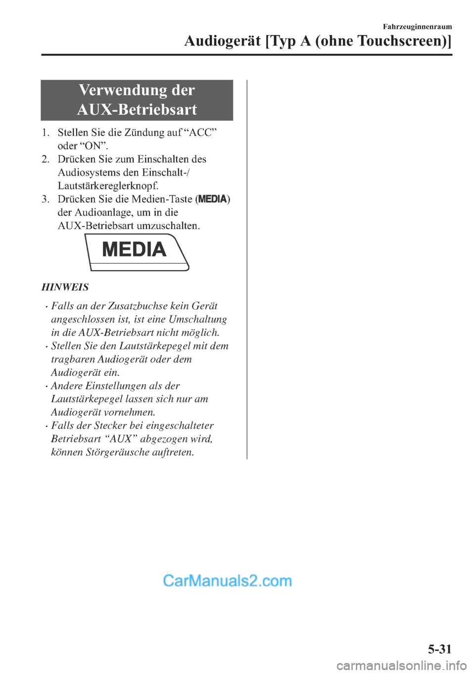 MAZDA MODEL MX-5 2017  Betriebsanleitung (in German) �9�H�U�Z�H�Q�G�X�Q�J��G�H�U
�$�8�;��%�H�W�U�L�H�E�V�D�U�W
�� �6�W�H�O�O�H�Q��6�L�H��G�L�H��=�