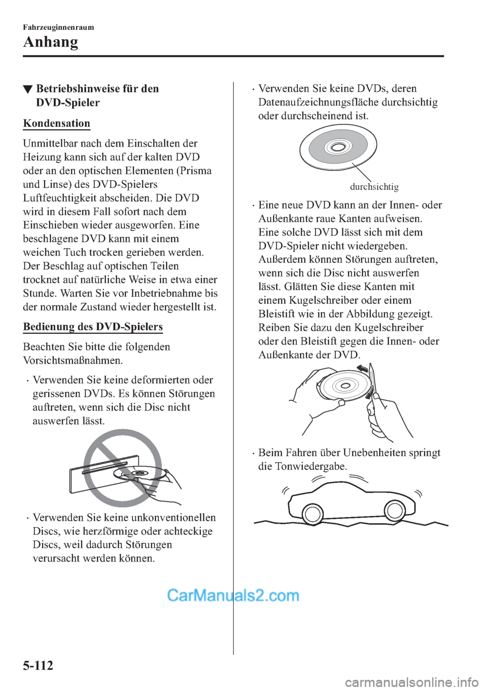 MAZDA MODEL MX-5 2017  Betriebsanleitung (in German) ▼�%�H�W�U�L�H�E�V�K�L�Q�Z�H�L�V�H��I�
��9���6�S�L�H�O�H�U
�.�R�Q�G�H�Q�V�D�W�L�R�Q
�8�Q�P�L�W�W�H�O�E�D�U��Q�D�F�K��G�H�P��(�L�Q�V�F�K�D�O�W�H�Q��G�H�U
�+�H�L�]�X�Q�J��N�D�Q�Q��V�L�F�K��D