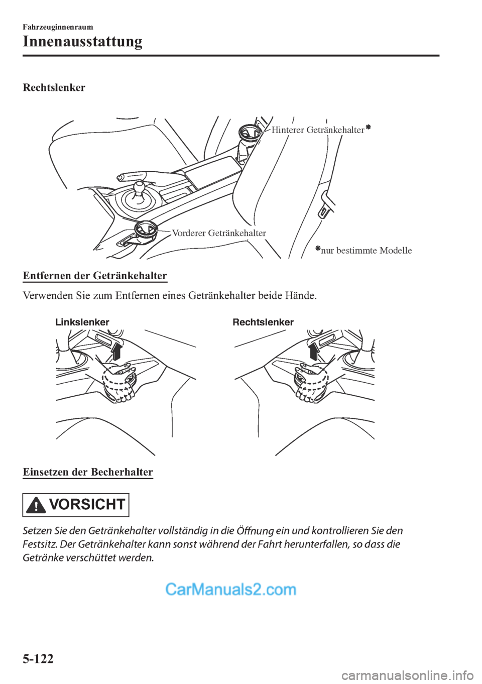 MAZDA MODEL MX-5 2017  Betriebsanleitung (in German) �5�H�F�K�W�V�O�H�Q�N�H�U
�
Hinterer Getränkehalter
Vorderer Getränkehalter
nur bestimmte Modelle
�(�Q�W�I�H�U�Q�H�Q��G�H�U��*�H�W�U�l�Q�N�H�K�D�O�W�H�U
�9�H�U�Z�H�Q�G�H�Q��6�L�H��]�X�P��(�Q�W�
