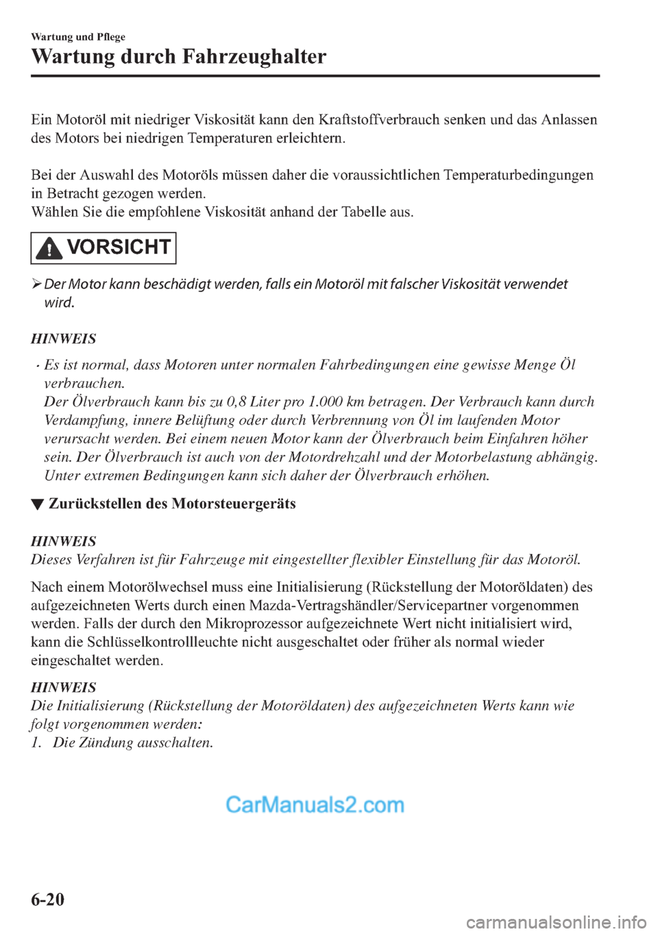 MAZDA MODEL MX-5 2017  Betriebsanleitung (in German) �(�L�Q��0�R�W�R�U�|�O��P�L�W��Q�L�H�G�U�L�J�H�U��9�L�V�N�R�V�L�W�l�W��N�D�Q�Q��G�H�Q��.�U�D�I�W�V�W�R�I�I�Y�H�U�E�U�D�X�F�K��V�H�Q�N�H�Q��X�Q�G��G�D�V��$�Q�O�D�V�V�H�Q
�G�H�V��0�R�W�R�U�V�