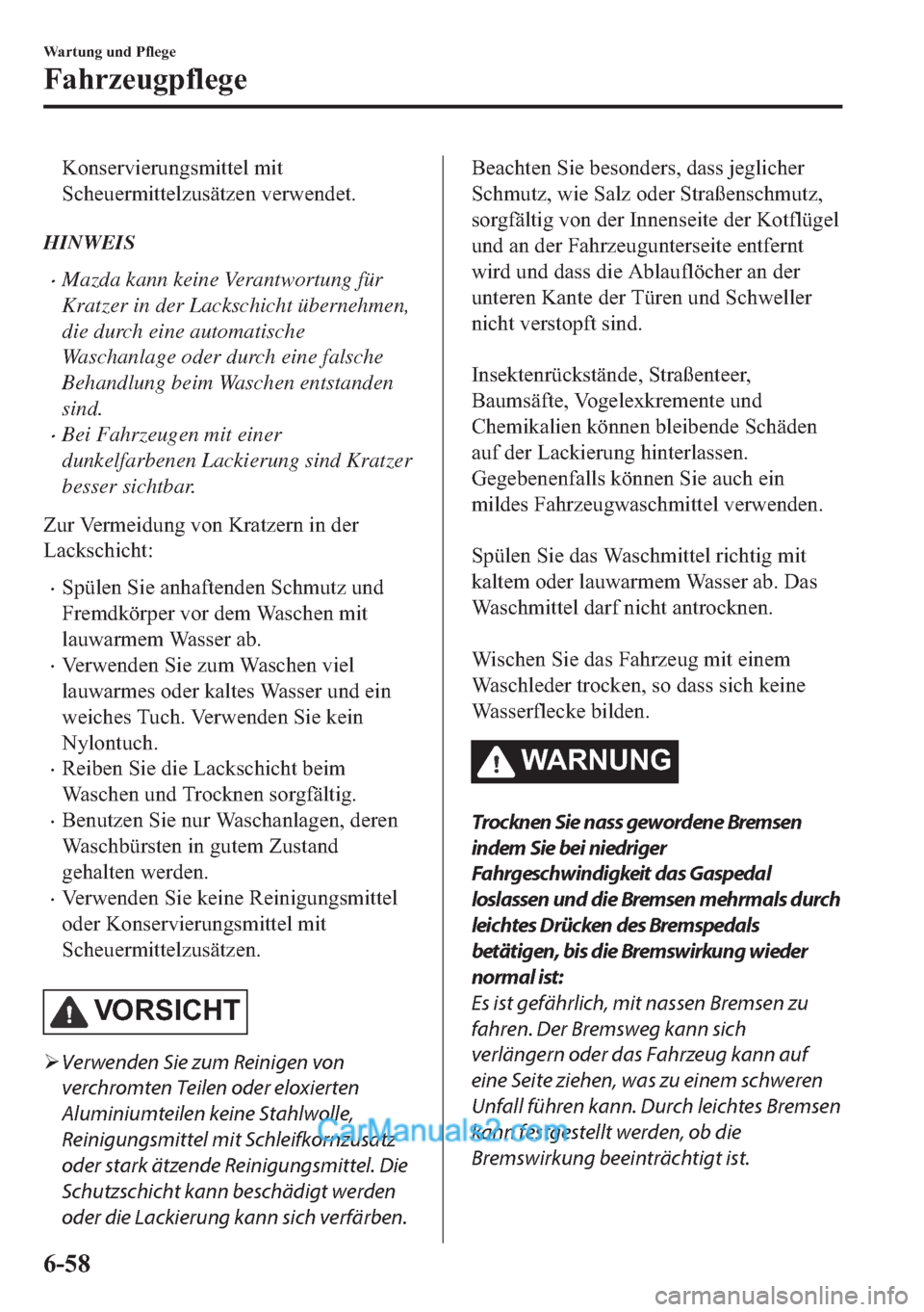 MAZDA MODEL MX-5 2017  Betriebsanleitung (in German) �.�R�Q�V�H�U�Y�L�H�U�X�Q�J�V�P�L�W�W�H�O��P�L�W
�6�F�K�H�X�H�U�P�L�W�W�H�O�]�X�V�l�W�]�H�Q��Y�H�U�Z�H�Q�G�H�W�
HINWEIS
•Mazda kann keine Verantwortung für
Kratzer in der Lackschicht übernehmen,