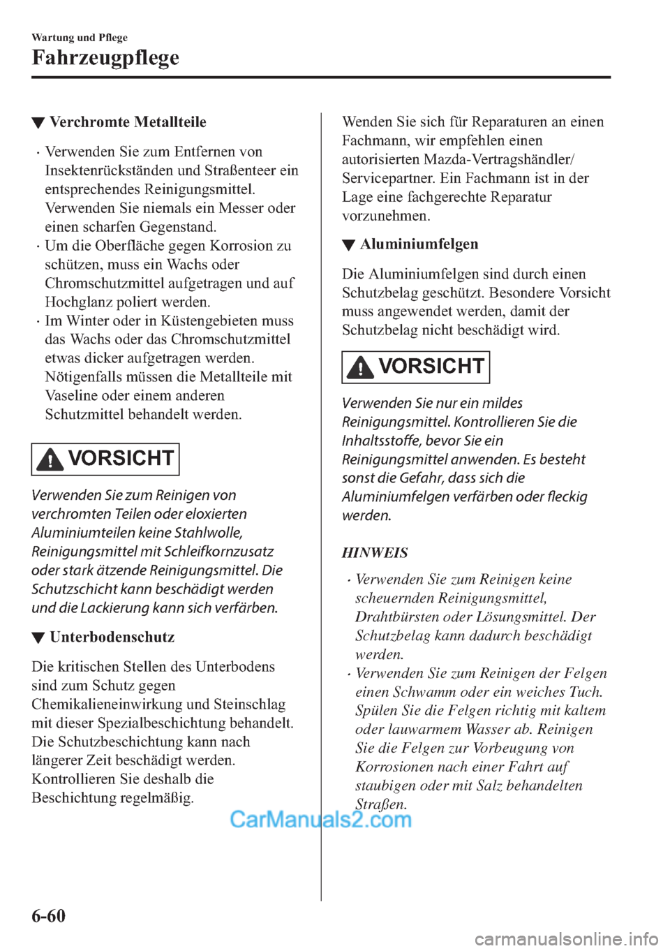 MAZDA MODEL MX-5 2017  Betriebsanleitung (in German) ▼�9�H�U�F�K�U�R�P�W�H��0�H�W�D�O�O�W�H�L�O�H
•�9�H�U�Z�H�Q�G�H�Q��6�L�H��]�X�P��(�Q�W�I�H�U�Q�H�Q��Y�R�Q
�,�Q�V�H�N�W�H�Q�U��Q��X�Q�G��6�W�U�D�