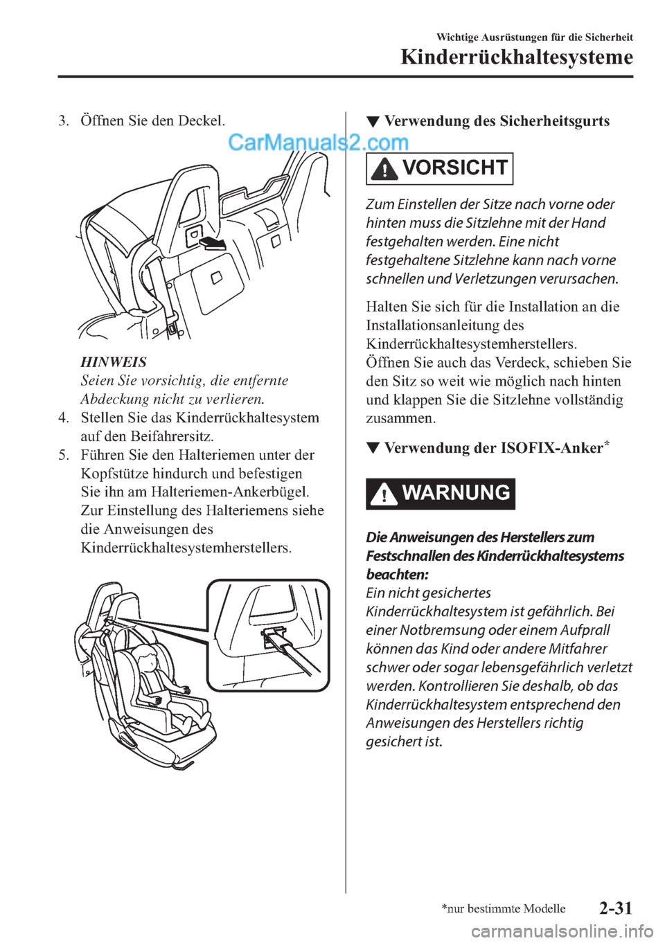 MAZDA MODEL MX-5 2017  Betriebsanleitung (in German) �� �g�I�I�Q�H�Q��6�L�H��G�H�Q���H�F�N�H�O�
�
HINWEIS
Seien Sie vorsichtig, die entfernte
Abdeckung nicht zu verlieren.
�� �6�W�H�O�O�H�Q��6�L�H��G�D�V��.�L�Q�G�H�U�U�
�D�X�I��G�H�Q��%�H