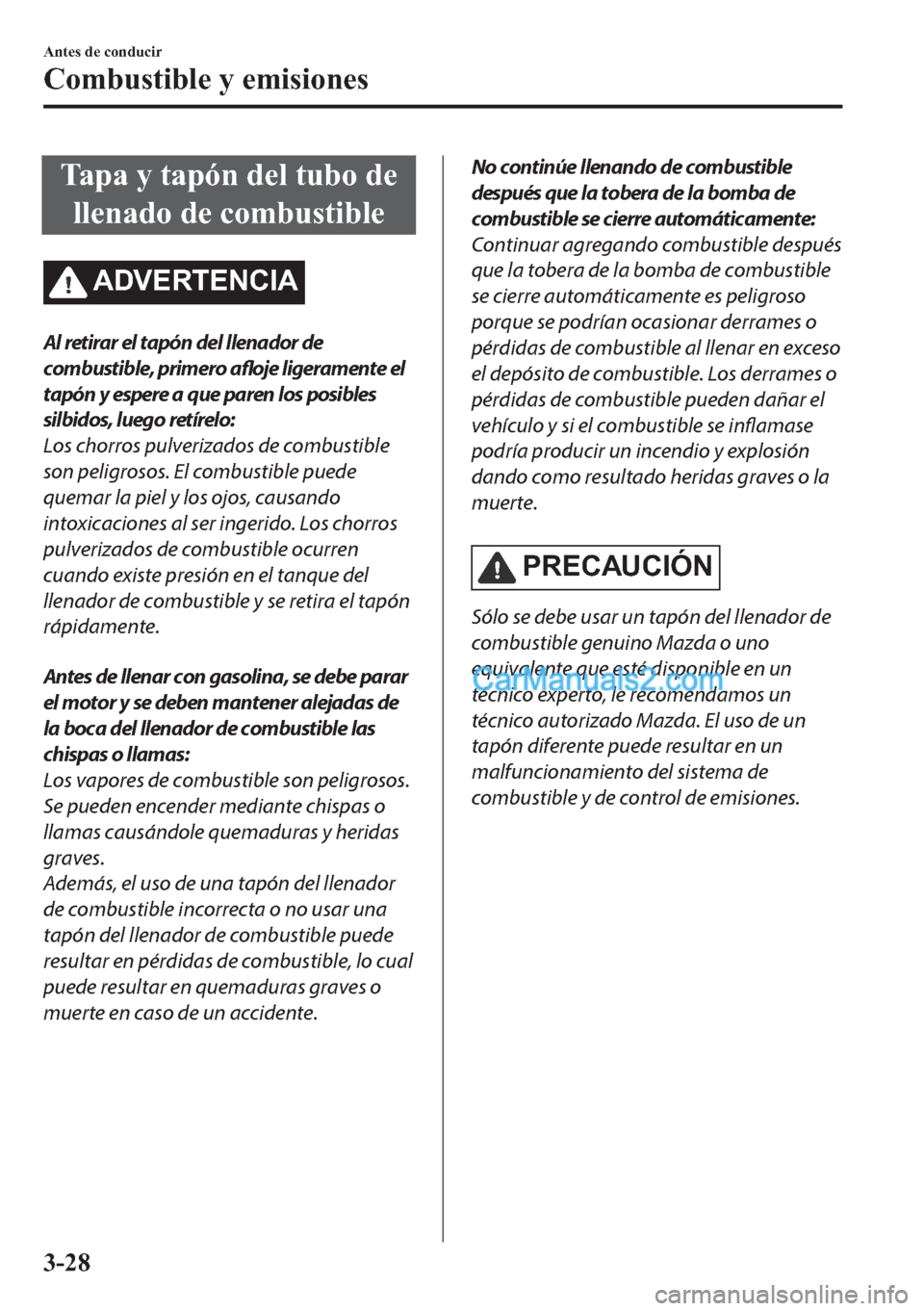 MAZDA MODEL MX-5 2017  Manual del propietario (in Spanish)  �7�D�S�D��\��W�D�S�y�Q��G�H�O��W�X�E�R��G�H
�O�O�H�Q�D�G�R��G�H��F�R�P�E�X�V�W�L�E�O�H
�$��9�(�5�7�(�1�&�,�$
Al retirar el tapón del llenador de
combustible, primero 
afloje ligeramente el
ta