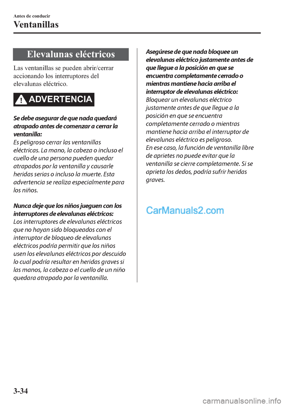 MAZDA MODEL MX-5 2017  Manual del propietario (in Spanish)  �(�O�H�Y�D�O�X�Q�D�V��H�O�p�F�W�U�L�F�R�V
�/�D�V��Y�H�Q�W�D�Q�L�O�O�D�V��V�H��S�X�H�G�H�Q��D�E�U�L�U��F�H�U�U�D�U
�D�F�F�L�R�Q�D�Q�G�R��O�R�V��L�Q�W�H�U�U�X�S�W�R�U�H�V��G�H�O
�H�O�H�Y�D�O�X�
