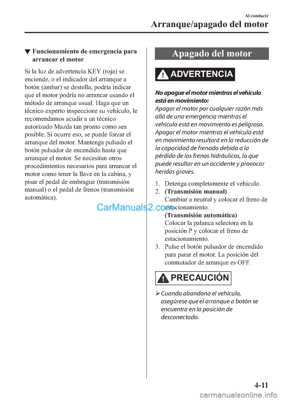 MAZDA MODEL MX-5 2017  Manual del propietario (in Spanish)  ▼�)�X�Q�F�L�R�Q�D�P�L�H�Q�W�R��G�H��H�P�H�U�J�H�Q�F�L�D��S�D�U�D
�D�U�U�D�Q�F�D�U��H�O��P�R�W�R�U
�6�L��O�D��O�X�]��G�H��D�G�Y�H�U�W�H�Q�F�L�D��.�(�<���U�R�M�D���V�H
�H�Q�F�L�H�Q�G�H�