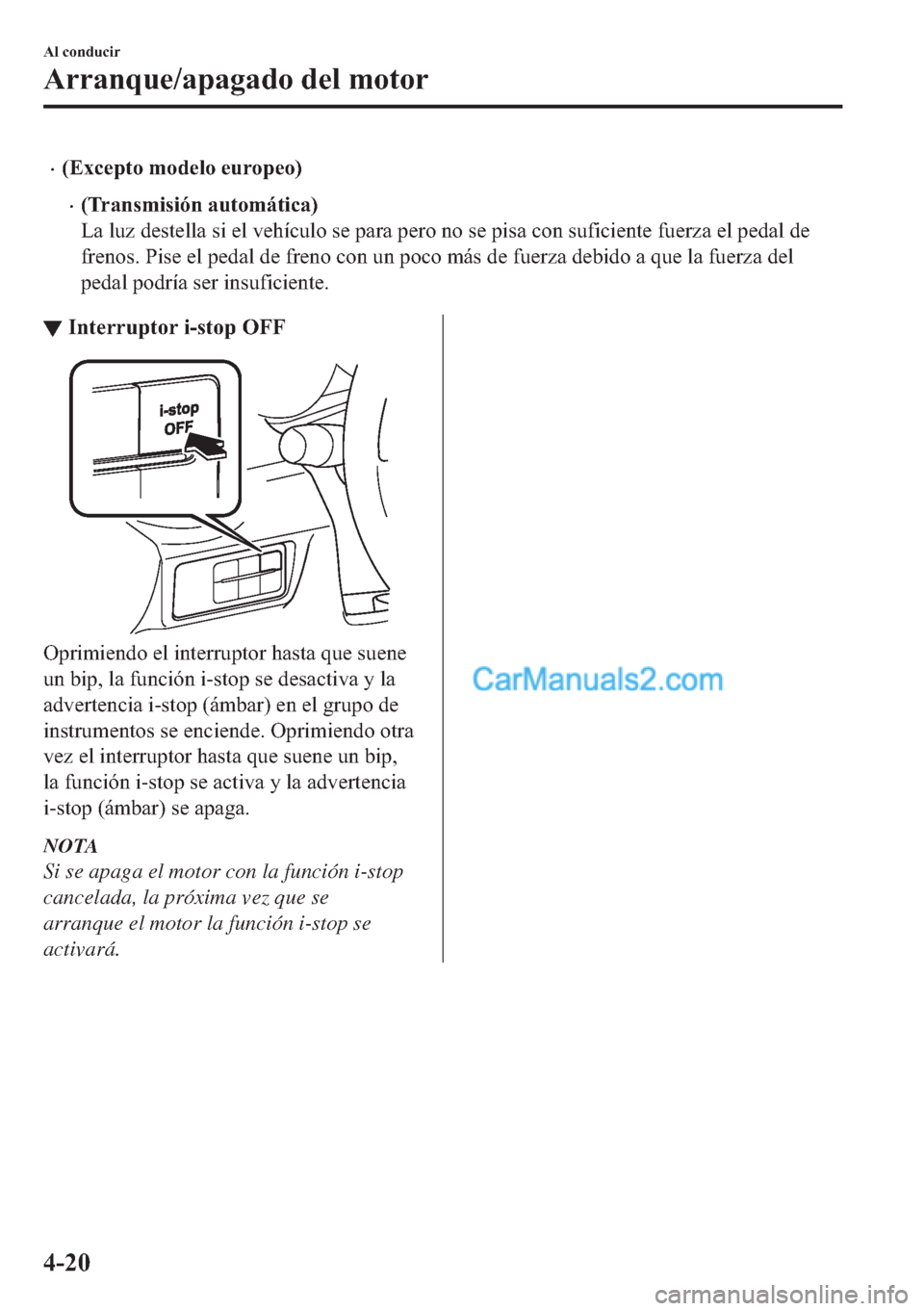 MAZDA MODEL MX-5 2017  Manual del propietario (in Spanish)  �x��(�[�F�H�S�W�R��P�R�G�H�O�R��H�X�U�R�S�H�R�
�x��7�U�D�Q�V�P�L�V�L�y�Q��D�X�W�R�P�i�W�L�F�D�
�/�D��O�X�]��G�H�V�W�H�O�O�D��V�L��H�O��Y�H�K�t�F�X�O�R��V�H��S�D�U�D��S�H�U�R��Q�R��V�H