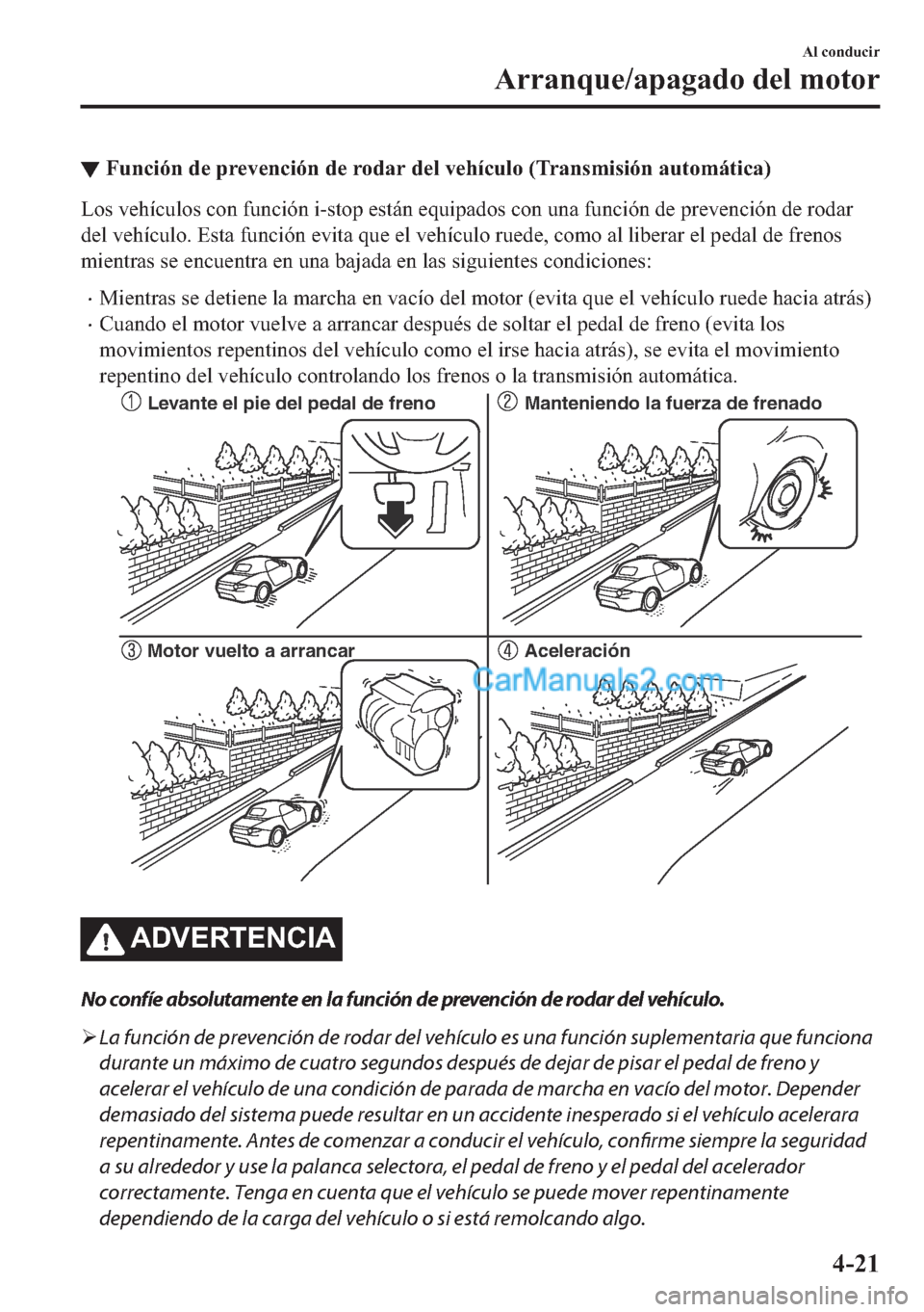 MAZDA MODEL MX-5 2017  Manual del propietario (in Spanish)  ▼�)�X�Q�F�L�y�Q��G�H��S�U�H�Y�H�Q�F�L�y�Q��G�H��U�R�G�D�U��G�H�O��Y�H�K�t�F�X�O�R���7�U�D�Q�V�P�L�V�L�y�Q��D�X�W�R�P�i�W�L�F�D�
�/�R�V��Y�H�K�t�F�X�O�R�V��F�R�Q��I�X�Q�F�L�y�Q��L��V�W
