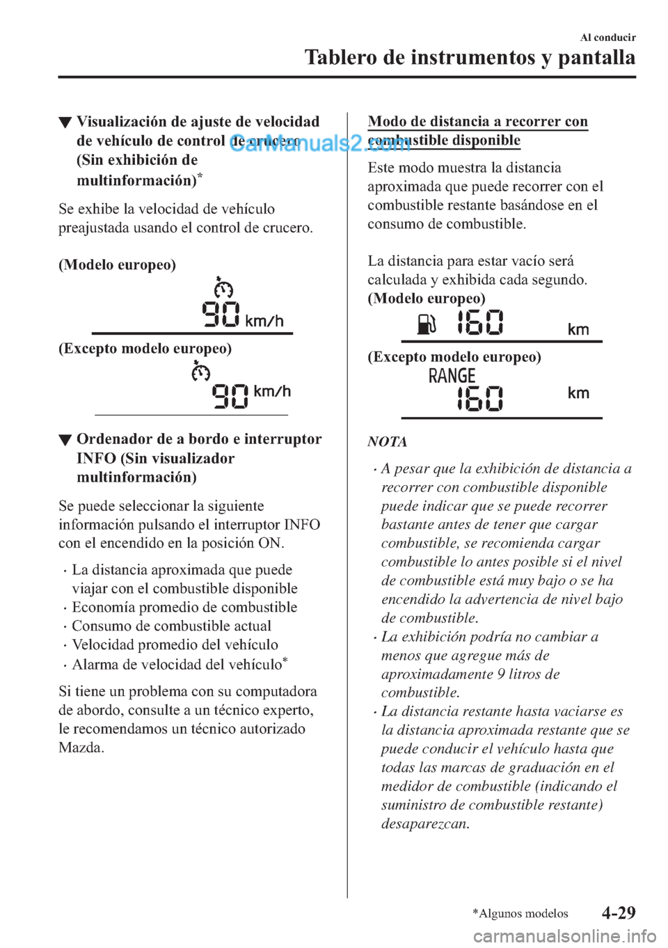MAZDA MODEL MX-5 2017  Manual del propietario (in Spanish)  ▼�9�L�V�X�D�O�L�]�D�F�L�y�Q��G�H��D�M�X�V�W�H��G�H��Y�H�O�R�F�L�G�D�G
�G�H��Y�H�K�t�F�X�O�R��G�H��F�R�Q�W�U�R�O��G�H��F�U�X�F�H�U�R
��6�L�Q��H�[�K�L�E�L�F�L�y�Q��G�H
�P�X�O�W�L�Q�I�R�U�P