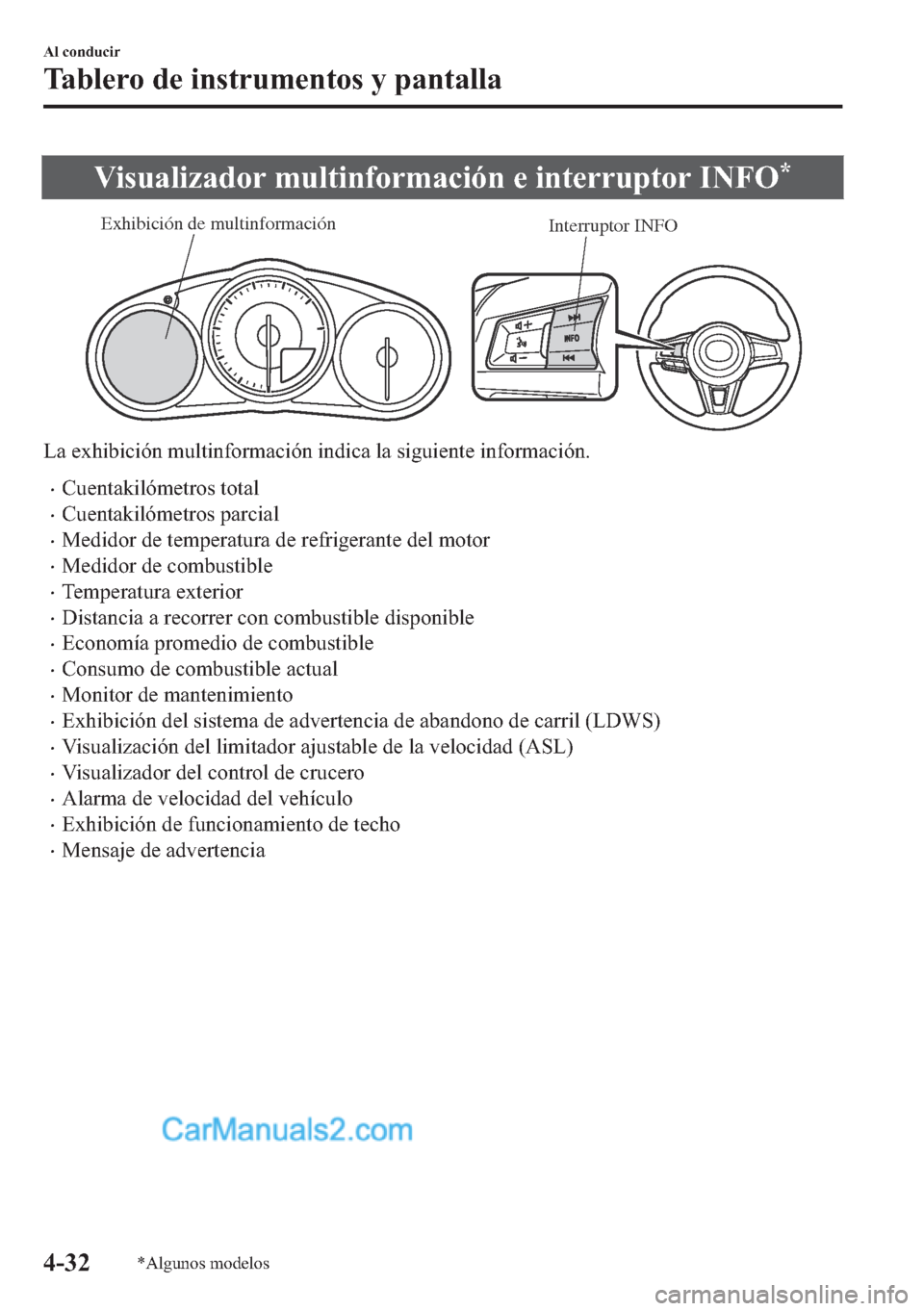 MAZDA MODEL MX-5 2017  Manual del propietario (in Spanish)  �9�L�V�X�D�O�L�]�D�G�R�U��P�X�O�W�L�Q�I�R�U�P�D�F�L�y�Q��H��L�Q�W�H�U�U�X�S�W�R�U��,�1�)�2�
Interruptor INFO Exhibición de multinformación
�/�D��H�[�K�L�E�L�F�L�y�Q��P�X�O�W�L�Q�I�R�U�P�D�F�L