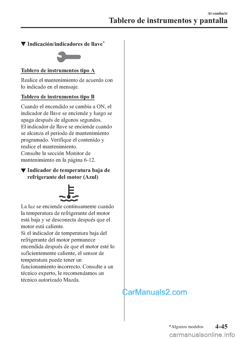 MAZDA MODEL MX-5 2017  Manual del propietario (in Spanish)  ▼�,�Q�G�L�F�D�F�L�y�Q��L�Q�G�L�F�D�G�R�U�H�V��G�H��O�O�D�Y�H�
�7�D�E�O�H�U�R��G�H��L�Q�V�W�U�X�P�H�Q�W�R�V��W�L�S�R��$
�5�H�D�O�L�F�H��H�O��P�D�Q�W�H�Q�L�P�L�H�Q�W�R��G�H��D�F�X�H�U�G�R�