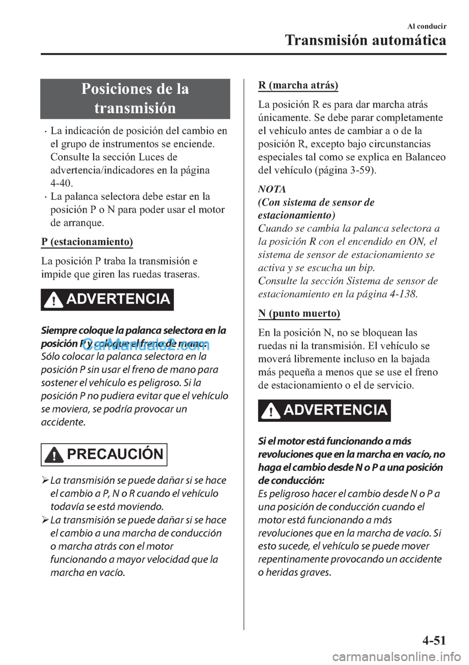 MAZDA MODEL MX-5 2017  Manual del propietario (in Spanish)  �3�R�V�L�F�L�R�Q�H�V��G�H��O�D
�W�U�D�Q�V�P�L�V�L�y�Q
�x�/�D��L�Q�G�L�F�D�F�L�y�Q��G�H��S�R�V�L�F�L�y�Q��G�H�O��F�D�P�E�L�R��H�Q
�H�O��J�U�X�S�R��G�H��L�Q�V�W�U�X�P�H�Q�W�R�V��V�H��H�Q�F�