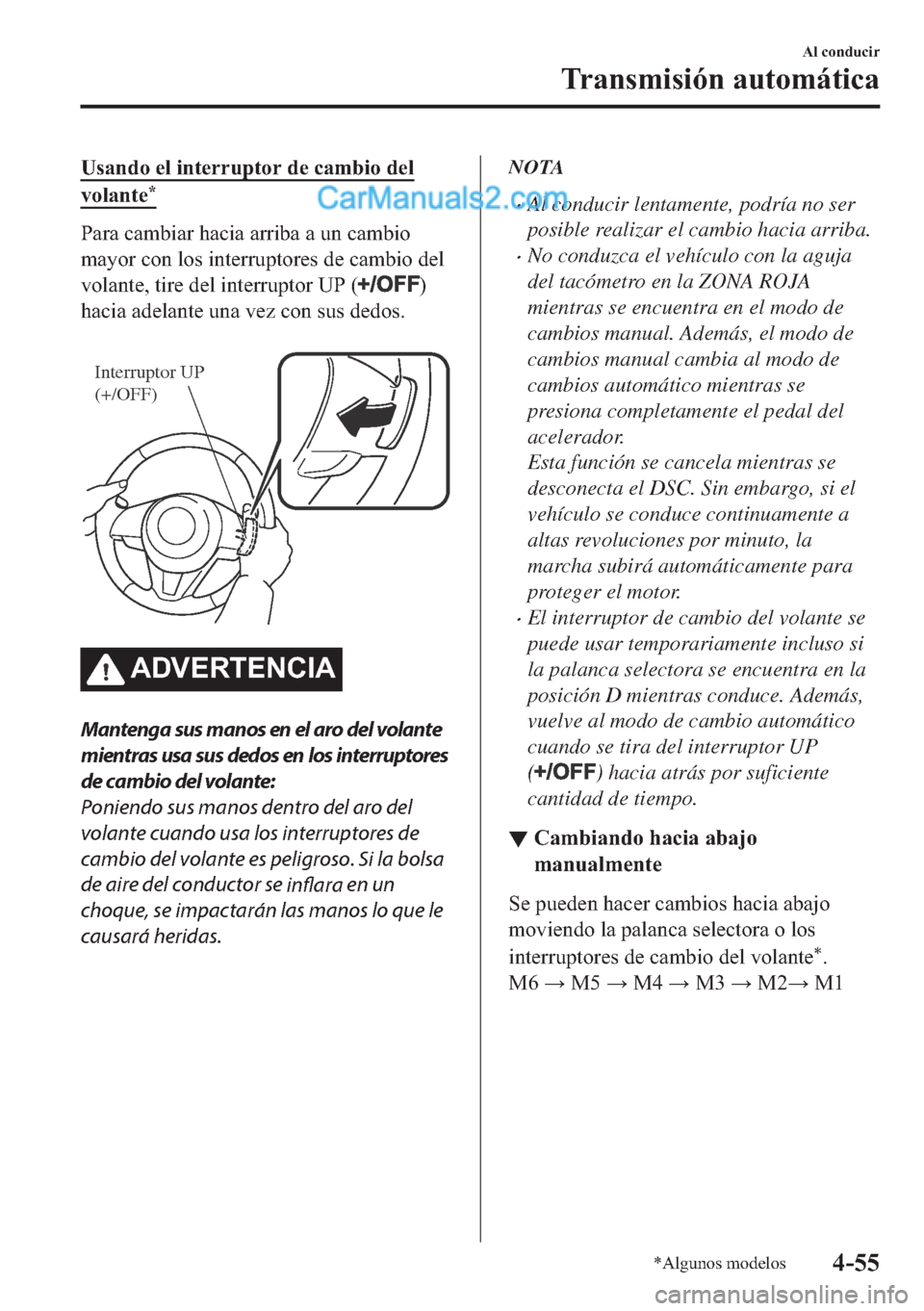 MAZDA MODEL MX-5 2017  Manual del propietario (in Spanish)  �8�V�D�Q�G�R��H�O��L�Q�W�H�U�U�X�S�W�R�U��G�H��F�D�P�E�L�R��G�H�O
�Y�R�O�D�Q�W�H�
�3�D�U�D��F�D�P�E�L�D�U��K�D�F�L�D��D�U�U�L�E�D��D��X�Q��F�D�P�E�L�R
�P�D�\�R�U��F�R�Q��O�R�V��L�Q�W�H�