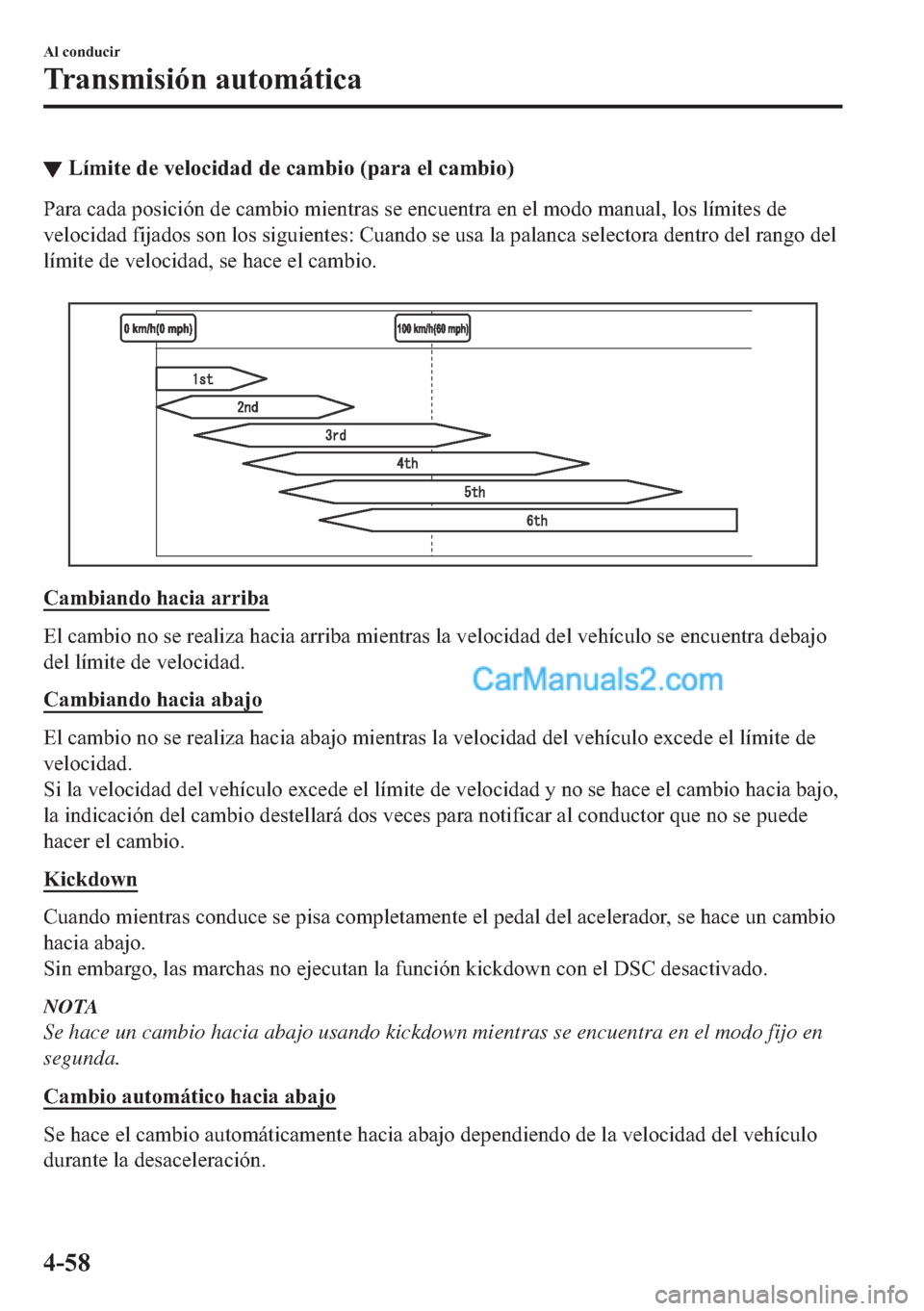 MAZDA MODEL MX-5 2017  Manual del propietario (in Spanish)  ▼�/�t�P�L�W�H��G�H��Y�H�O�R�F�L�G�D�G��G�H��F�D�P�E�L�R���S�D�U�D��H�O��F�D�P�E�L�R�
�3�D�U�D��F�D�G�D��S�R�V�L�F�L�y�Q��G�H��F�D�P�E�L�R��P�L�H�Q�W�U�D�V��V�H��H�Q�F�X�H�Q�W�U�D��H