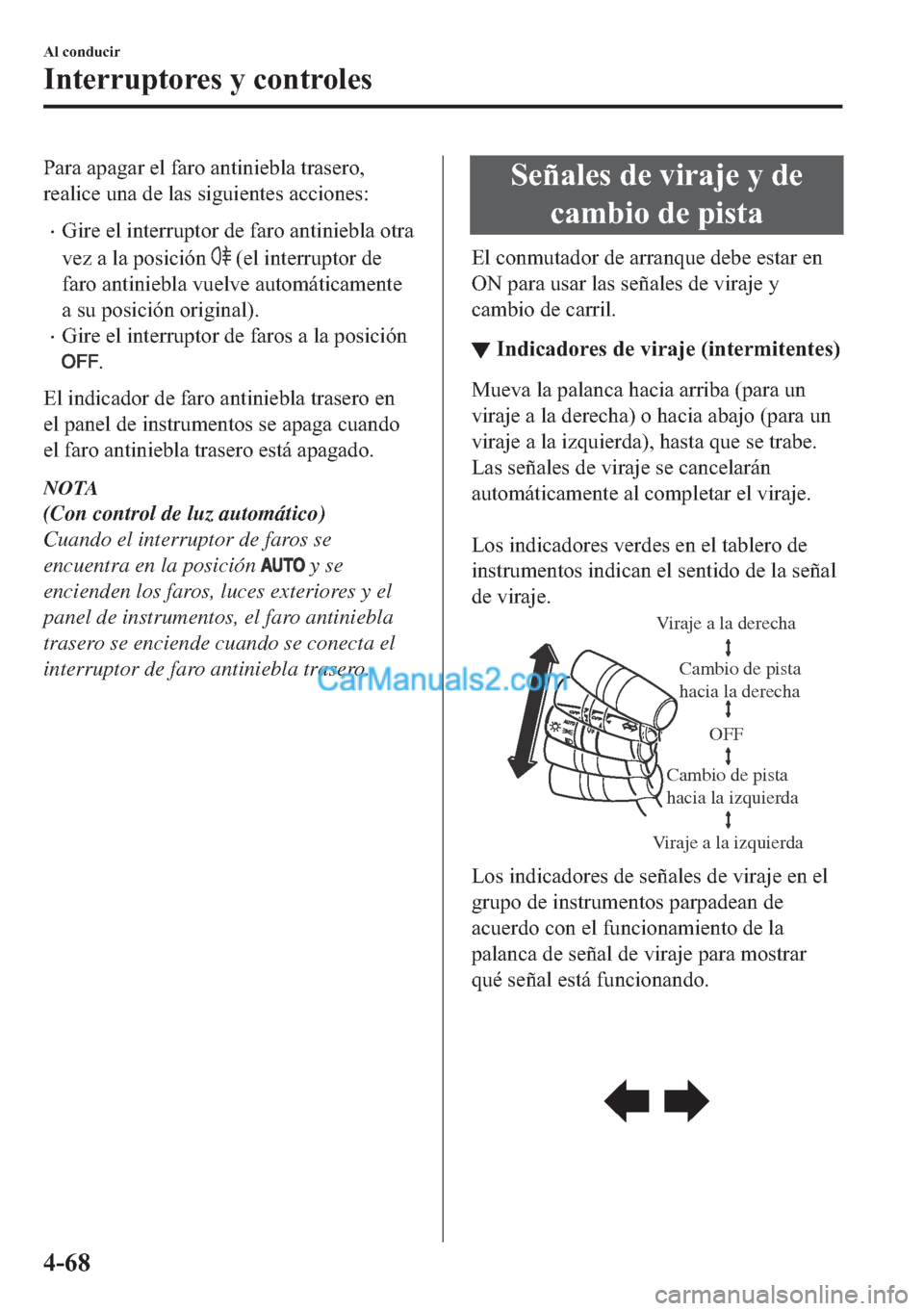 MAZDA MODEL MX-5 2017  Manual del propietario (in Spanish)  �3�D�U�D��D�S�D�J�D�U��H�O��I�D�U�R��D�Q�W�L�Q�L�H�E�O�D��W�U�D�V�H�U�R�
�U�H�D�O�L�F�H��X�Q�D��G�H��O�D�V��V�L�J�X�L�H�Q�W�H�V��D�F�F�L�R�Q�H�V�
�x�*�L�U�H��H�O��L�Q�W�H�U�U�X�S�W�R�U�