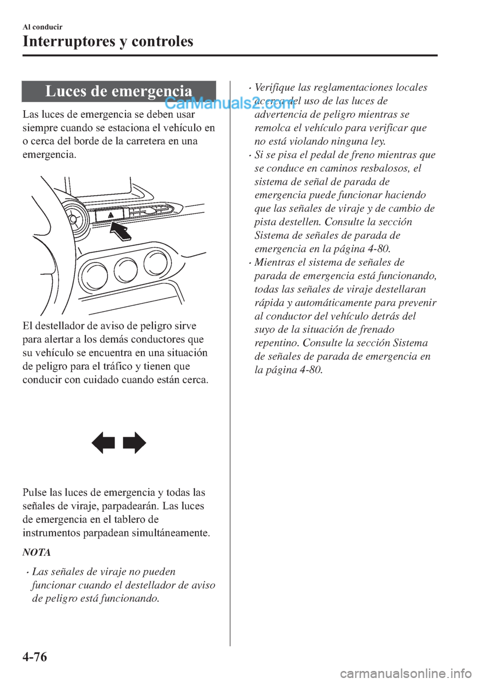 MAZDA MODEL MX-5 2017  Manual del propietario (in Spanish)  �/�X�F�H�V��G�H��H�P�H�U�J�H�Q�F�L�D
�/�D�V��O�X�F�H�V��G�H��H�P�H�U�J�H�Q�F�L�D��V�H��G�H�E�H�Q��X�V�D�U
�V�L�H�P�S�U�H��F�X�D�Q�G�R��V�H��H�V�W�D�F�L�R�Q�D��H�O��Y�H�K�t�F�X�O�R��H�Q
�
