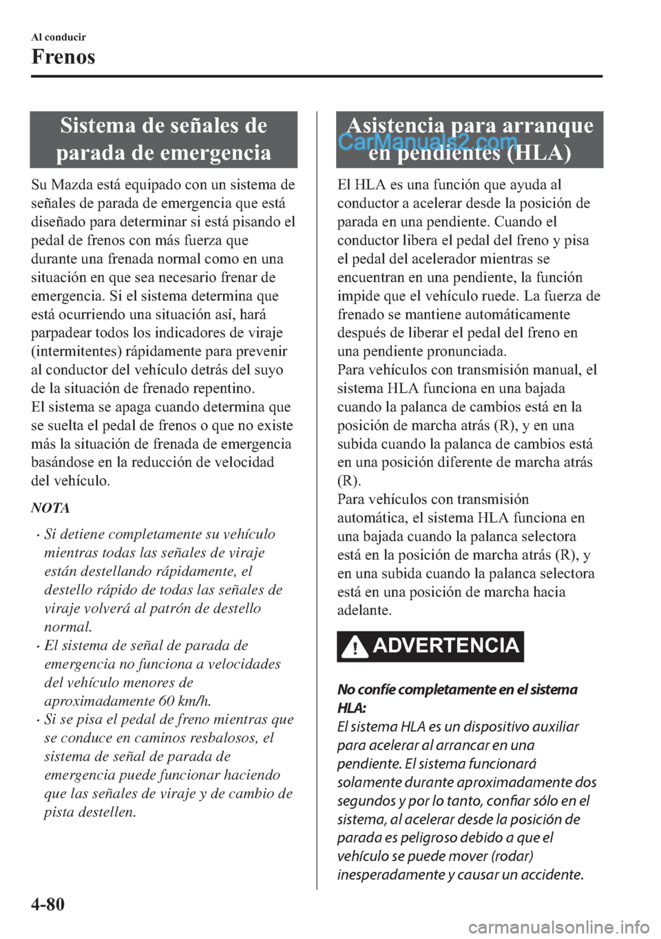 MAZDA MODEL MX-5 2017  Manual del propietario (in Spanish)  �6�L�V�W�H�P�D��G�H��V�H�x�D�O�H�V��G�H
�S�D�U�D�G�D��G�H��H�P�H�U�J�H�Q�F�L�D
�6�X��0�D�]�G�D��H�V�W�i��H�T�X�L�S�D�G�R��F�R�Q��X�Q��V�L�V�W�H�P�D��G�H
�V�H�x�D�O�H�V��G�H��S�D�U�D�G�D�