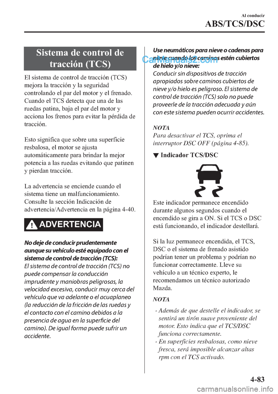 MAZDA MODEL MX-5 2017  Manual del propietario (in Spanish)  �6�L�V�W�H�P�D��G�H��F�R�Q�W�U�R�O��G�H
�W�U�D�F�F�L�y�Q���7�&�6�
�(�O��V�L�V�W�H�P�D��G�H��F�R�Q�W�U�R�O��G�H��W�U�D�F�F�L�y�Q���7�&�6�
�P�H�M�R�U�D��O�D��W�U�D�F�F�L�y�Q��\��O�D��