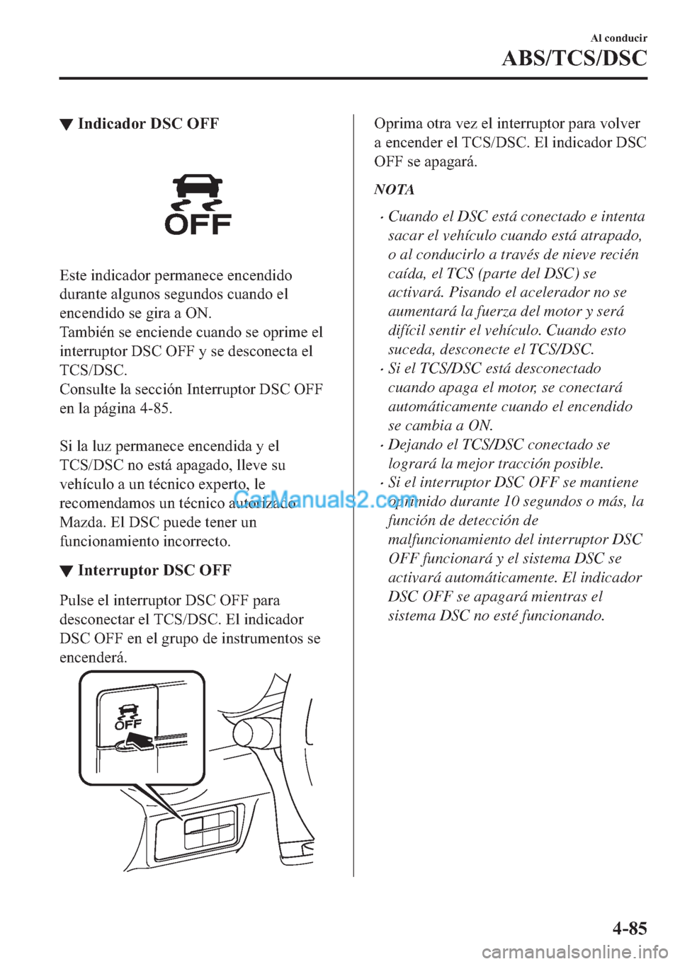 MAZDA MODEL MX-5 2017  Manual del propietario (in Spanish)  ▼�,�Q�G�L�F�D�G�R�U���6�&��2�)�)
�(�V�W�H��L�Q�G�L�F�D�G�R�U��S�H�U�P�D�Q�H�F�H��H�Q�F�H�Q�G�L�G�R
�G�X�U�D�Q�W�H��D�O�J�X�Q�R�V��V�H�J�X�Q�G�R�V��F�X�D�Q�G�R��H�O
�H�Q�F�H�Q�G�L�G�R��V�H
