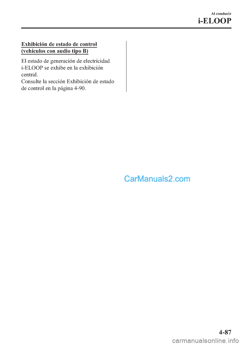 MAZDA MODEL MX-5 2017  Manual del propietario (in Spanish)  �(�[�K�L�E�L�F�L�y�Q��G�H��H�V�W�D�G�R��G�H��F�R�Q�W�U�R�O
��Y�H�K�t�F�X�O�R�V��F�R�Q��D�X�G�L�R��W�L�S�R��%�
�(�O��H�V�W�D�G�R��G�H��J�H�Q�H�U�D�F�L�y�Q��G�H��H�O�H�F�W�U�L�F�L�G�D�G
�