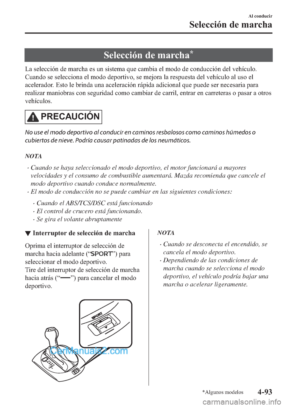 MAZDA MODEL MX-5 2017  Manual del propietario (in Spanish)  �6�H�O�H�F�F�L�y�Q��G�H��P�D�U�F�K�D�
�/�D��V�H�O�H�F�F�L�y�Q��G�H��P�D�U�F�K�D��H�V��X�Q��V�L�V�W�H�P�D��T�X�H��F�D�P�E�L�D��H�O��P�R�G�R��G�H��F�R�Q�G�X�F�F�L�y�Q��G�H�O��Y�H�K�t�F�