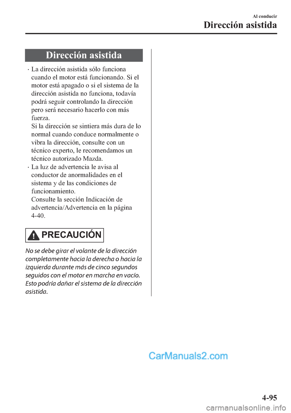MAZDA MODEL MX-5 2017  Manual del propietario (in Spanish)  ��L�U�H�F�F�L�y�Q��D�V�L�V�W�L�G�D
�x�/�D��G�L�U�H�F�F�L�y�Q��D�V�L�V�W�L�G�D��V�y�O�R��I�X�Q�F�L�R�Q�D
�F�X�D�Q�G�R��H�O��P�R�W�R�U��H�V�W�i��I�X�Q�F�L�R�Q�D�Q�G�R���6�L��H�O
�P�R�W�R�U�