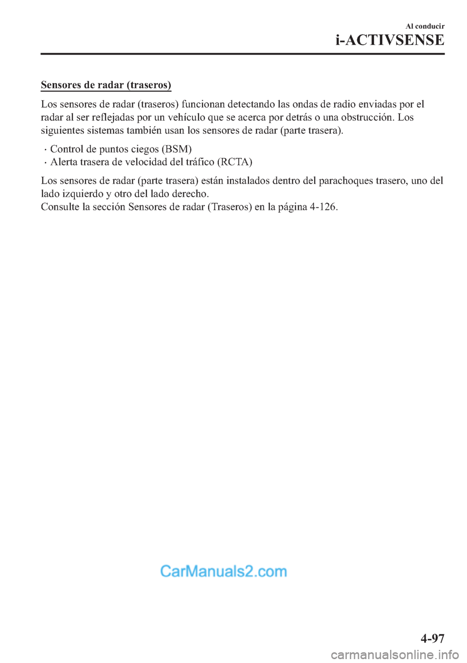 MAZDA MODEL MX-5 2017  Manual del propietario (in Spanish)  �6�H�Q�V�R�U�H�V��G�H��U�D�G�D�U���W�U�D�V�H�U�R�V�
�/�R�V��V�H�Q�V�R�U�H�V��G�H��U�D�G�D�U���W�U�D�V�H�U�R�V���I�X�Q�F�L�R�Q�D�Q��G�H�W�H�F�W�D�Q�G�R��O�D�V��R�Q�G�D�V��G�H��U�D�G�L�