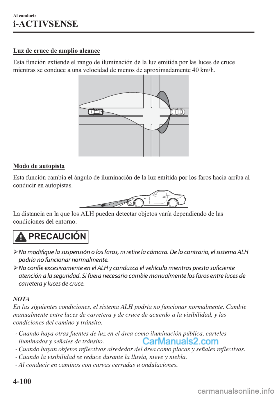 MAZDA MODEL MX-5 2017  Manual del propietario (in Spanish)  �/�X�]��G�H��F�U�X�F�H��G�H��D�P�S�O�L�R��D�O�F�D�Q�F�H
�(�V�W�D��I�X�Q�F�L�y�Q��H�[�W�L�H�Q�G�H��H�O��U�D�Q�J�R��G�H��L�O�X�P�L�Q�D�F�L�y�Q��G�H��O�D��O�X�]��H�P�L�W�L�G�D��S�R�U��O�