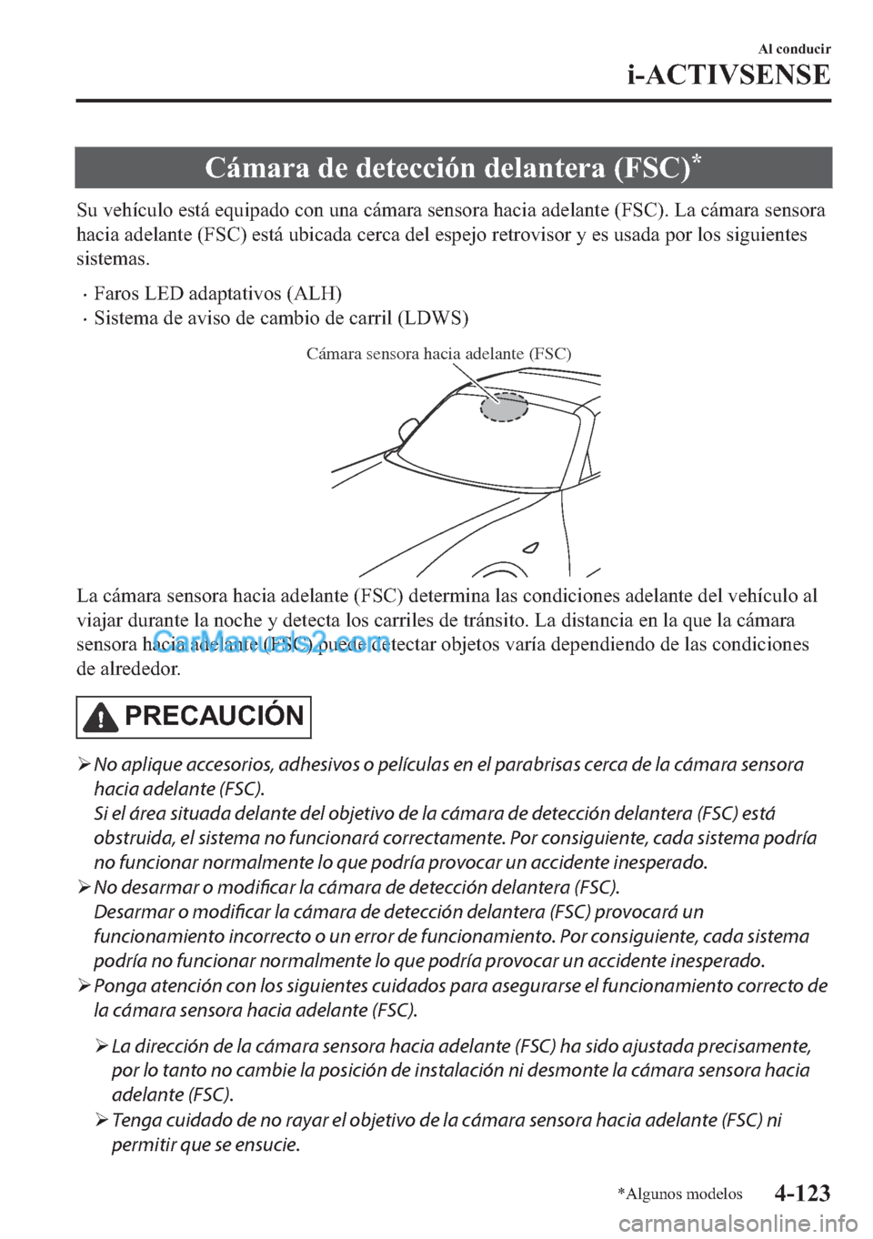 MAZDA MODEL MX-5 2017  Manual del propietario (in Spanish)  �&�i�P�D�U�D��G�H��G�H�W�H�F�F�L�y�Q��G�H�O�D�Q�W�H�U�D���)�6�&��
�6�X��Y�H�K�t�F�X�O�R��H�V�W�i��H�T�X�L�S�D�G�R��F�R�Q��X�Q�D��F�i�P�D�U�D��V�H�Q�V�R�U�D��K�D�F�L�D��D�G�H�O�D�Q�W�H�