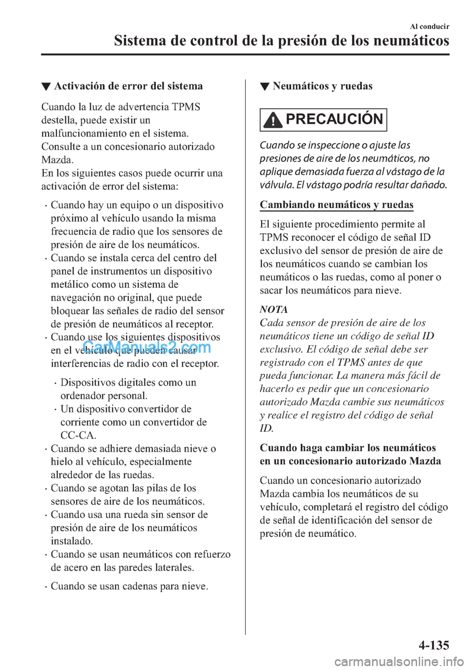 MAZDA MODEL MX-5 2017  Manual del propietario (in Spanish)  ▼�$�F�W�L�Y�D�F�L�y�Q��G�H��H�U�U�R�U��G�H�O��V�L�V�W�H�P�D
�&�X�D�Q�G�R��O�D��O�X�]��G�H��D�G�Y�H�U�W�H�Q�F�L�D��7�3�0�6
�G�H�V�W�H�O�O�D���S�X�H�G�H��H�[�L�V�W�L�U��X�Q
�P�D�O�I�X�Q�F