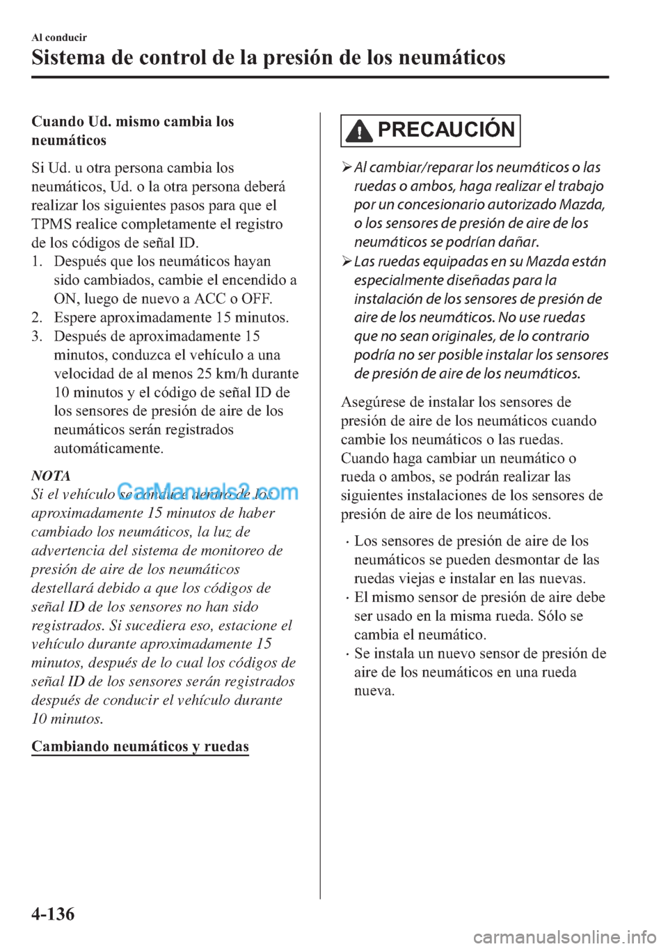 MAZDA MODEL MX-5 2017  Manual del propietario (in Spanish)  �&�X�D�Q�G�R��8�G���P�L�V�P�R��F�D�P�E�L�D��O�R�V
�Q�H�X�P�i�W�L�F�R�V
�6�L��8�G���X��R�W�U�D��S�H�U�V�R�Q�D��F�D�P�E�L�D��O�R�V
�Q�H�X�P�i�W�L�F�R�V���8�G���R��O�D��R�W�U�D��S�H�U�