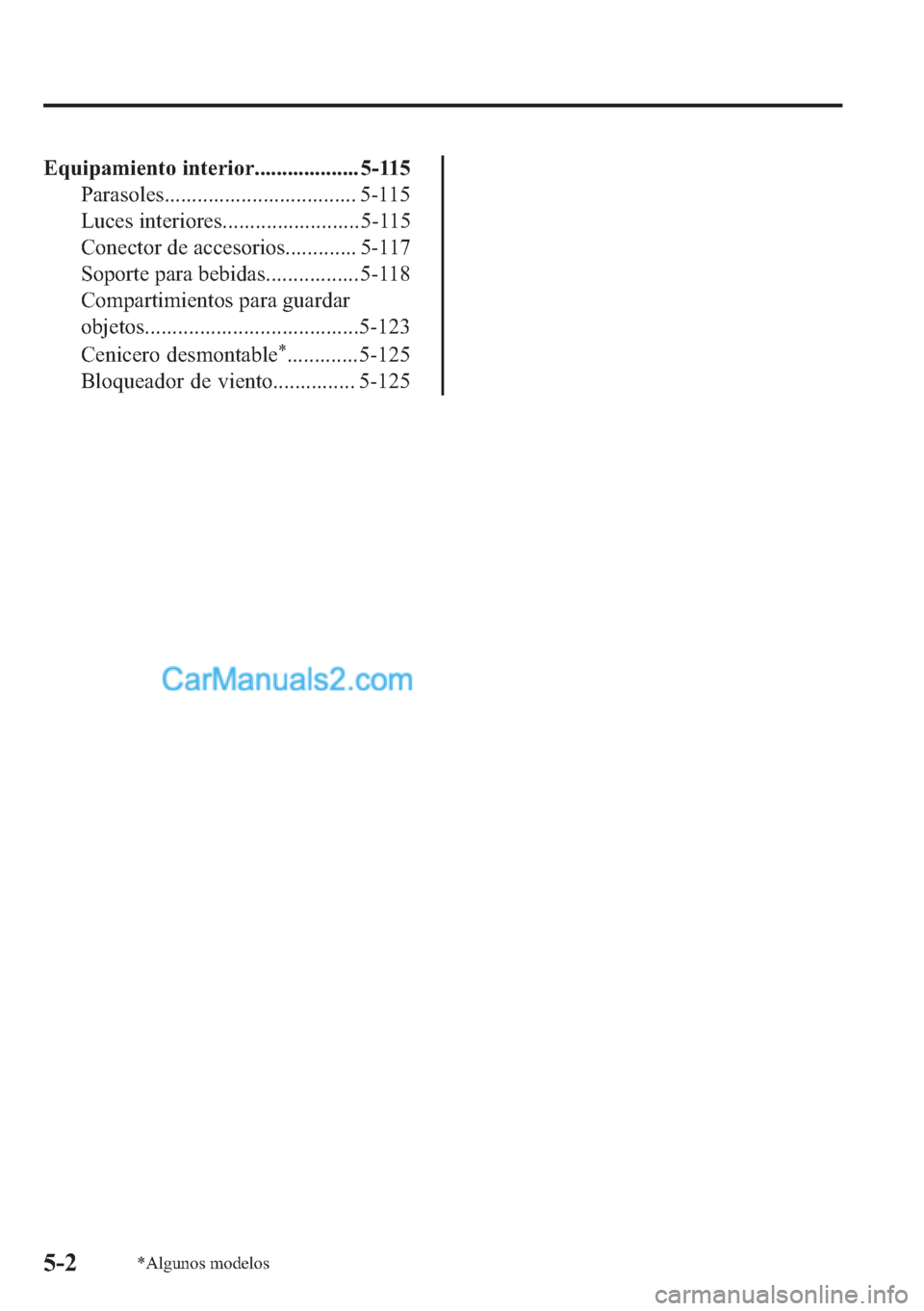 MAZDA MODEL MX-5 2017  Manual del propietario (in Spanish)  �(�T�X�L�S�D�P�L�H�Q�W�R��L�Q�W�H�U�L�R�U������������������� �����
�3�D�U�D�V�R�O�H�V����������������������������������� �����
�/�X�F�H