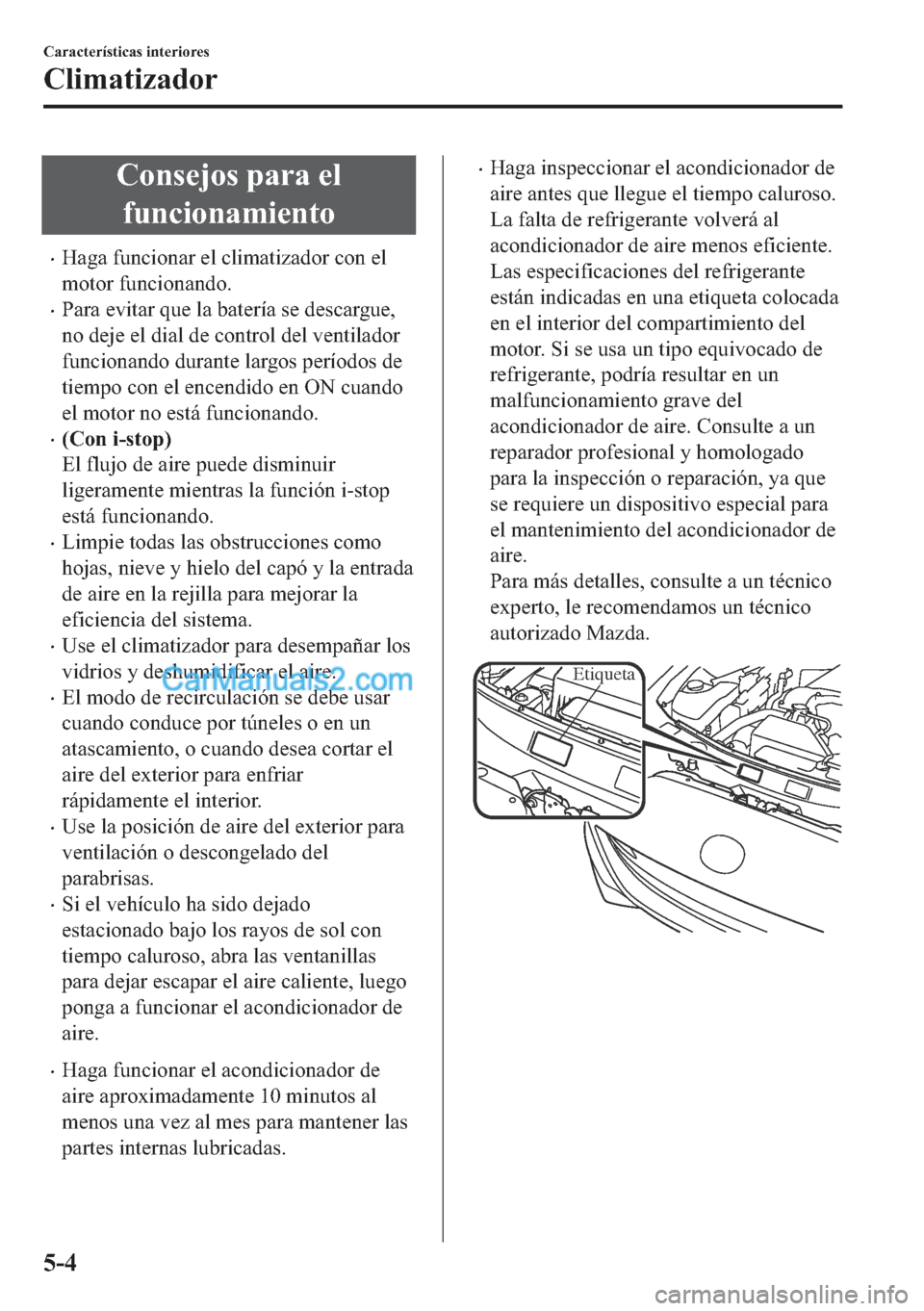 MAZDA MODEL MX-5 2017  Manual del propietario (in Spanish)  �&�R�Q�V�H�M�R�V��S�D�U�D��H�O
�I�X�Q�F�L�R�Q�D�P�L�H�Q�W�R
�x�+�D�J�D��I�X�Q�F�L�R�Q�D�U��H�O��F�O�L�P�D�W�L�]�D�G�R�U��F�R�Q��H�O
�P�R�W�R�U��I�X�Q�F�L�R�Q�D�Q�G�R�
�x�3�D�U�D��H�Y�L�W�D�U