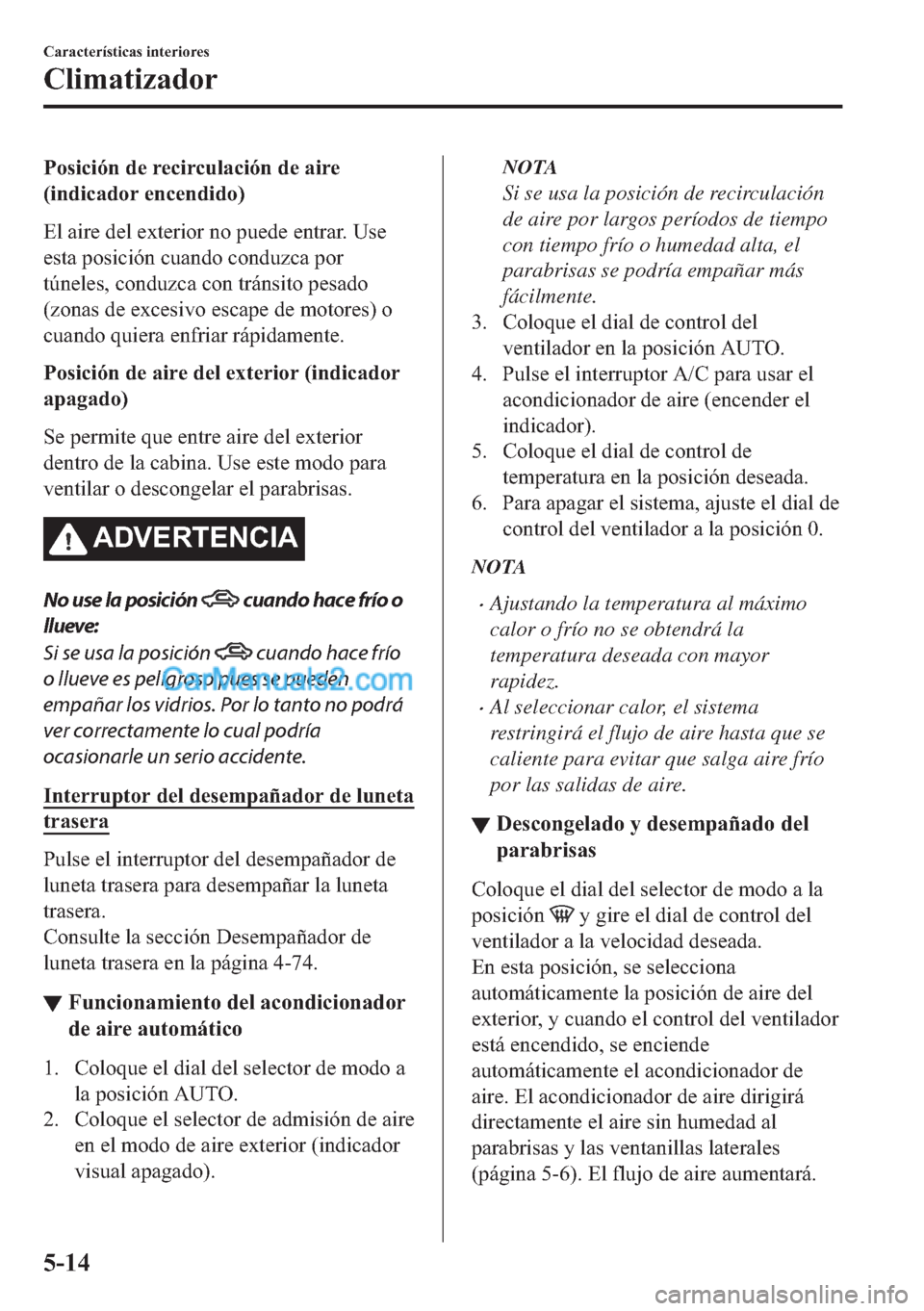 MAZDA MODEL MX-5 2017  Manual del propietario (in Spanish)  �3�R�V�L�F�L�y�Q��G�H��U�H�F�L�U�F�X�O�D�F�L�y�Q��G�H��D�L�U�H
��L�Q�G�L�F�D�G�R�U��H�Q�F�H�Q�G�L�G�R�
�(�O��D�L�U�H��G�H�O��H�[�W�H�U�L�R�U��Q�R��S�X�H�G�H��H�Q�W�U�D�U���8�V�H
�H�V�W�