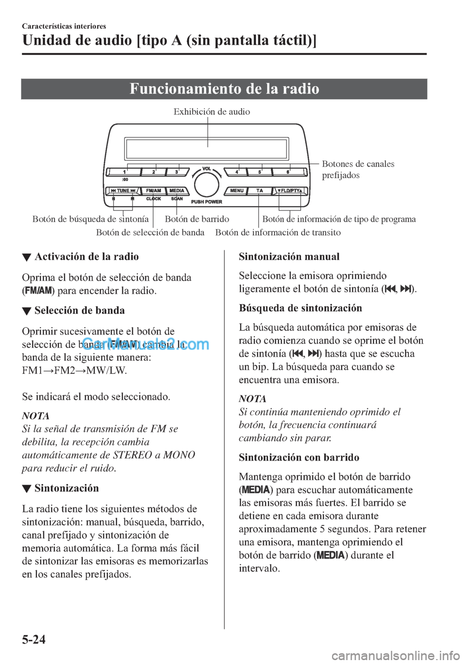 MAZDA MODEL MX-5 2017  Manual del propietario (in Spanish)  �)�X�Q�F�L�R�Q�D�P�L�H�Q�W�R��G�H��O�D��U�D�G�L�R
Botón de selección de banda Botón de información de transitoBotones de canales 
prefijados 
Botón de barrido
Botón de búsqueda de sintoníaB